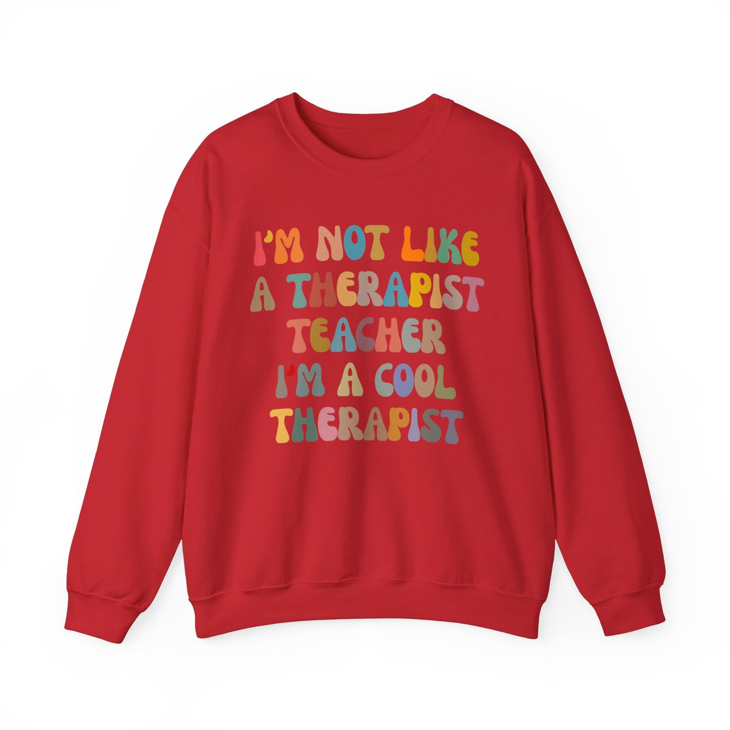 I'm Not Like A Therapist Teacher I'm A Cool Therapist Sweatshirt, Cool Therapist Appreciation Sweatshirt, Sweatshirt for Therapist, S1553