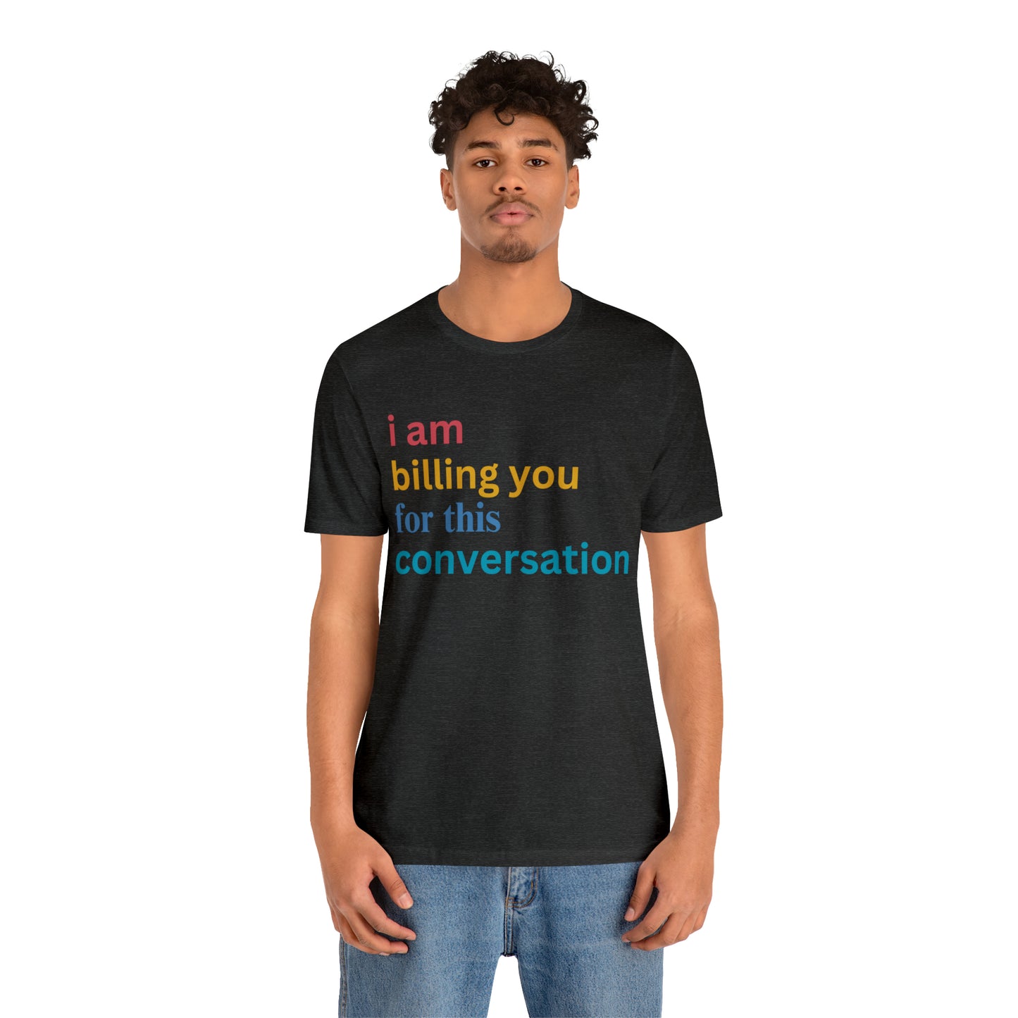 I Am Billing You For This Conversation Shirt, Funny Psychologist Shirt, Law Student Gif, T235