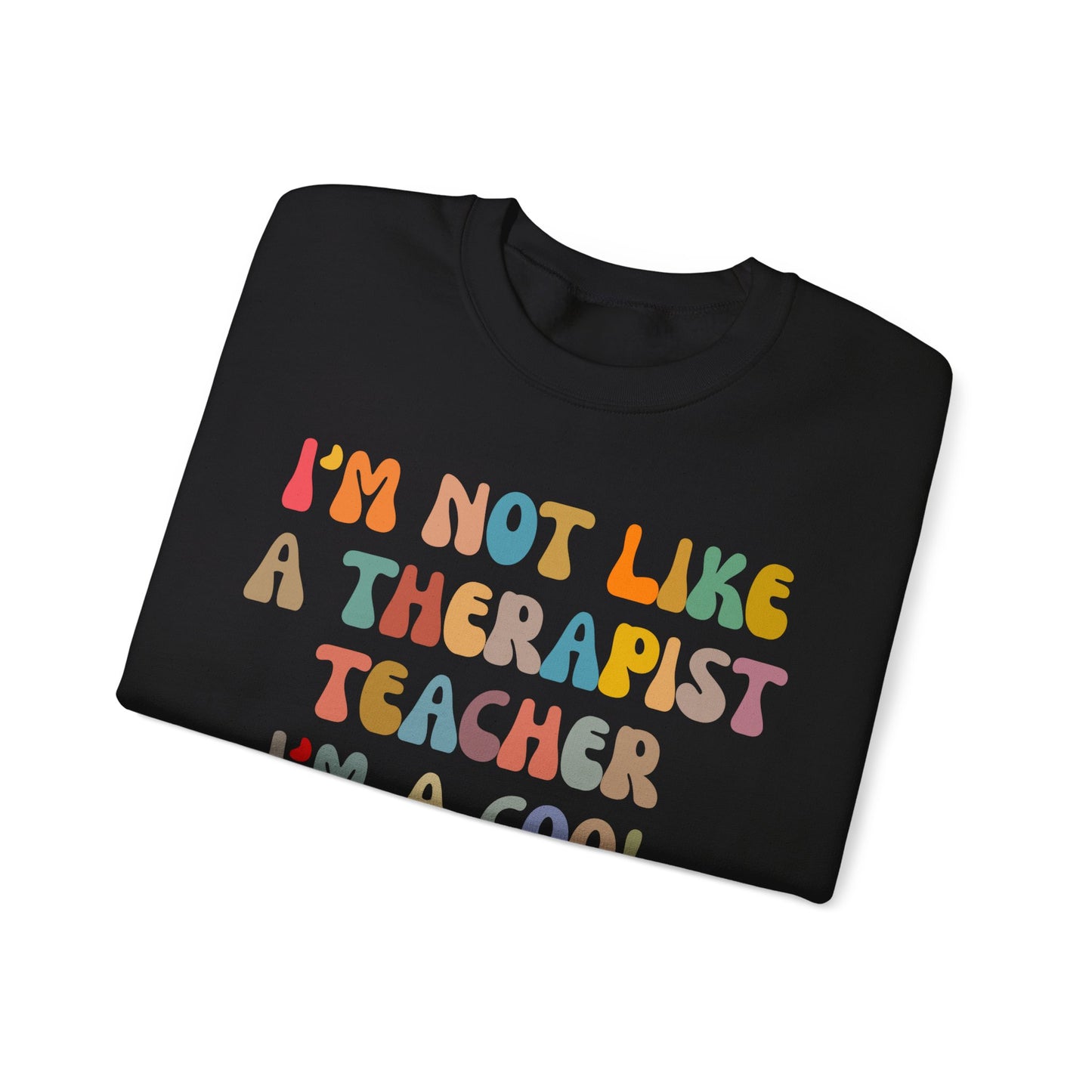 I'm Not Like A Therapist Teacher I'm A Cool Therapist Sweatshirt, Cool Therapist Appreciation Sweatshirt, Sweatshirt for Therapist, S1553