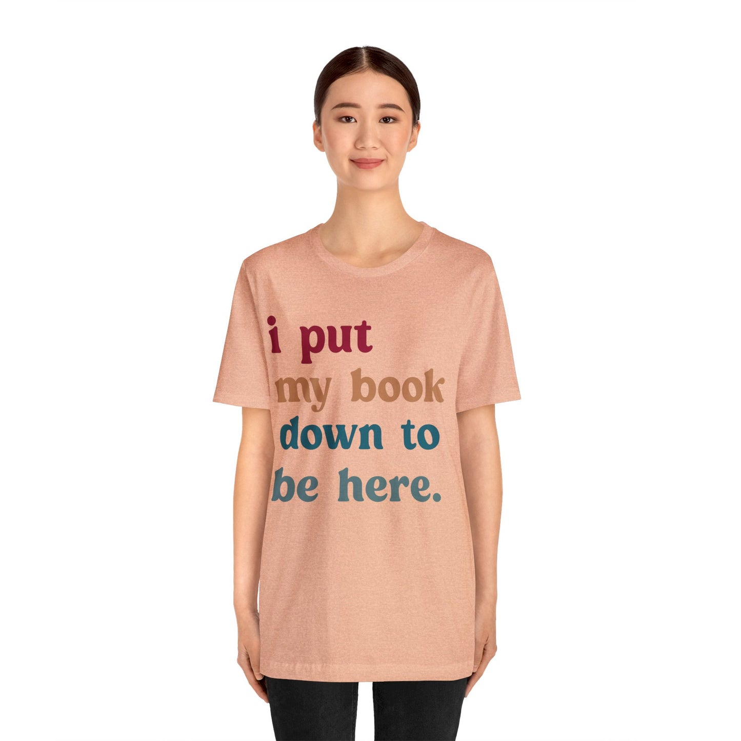 I Put My Book Down To Be Here Shirt, Bookworm Gift, Librarian Shirt, Shirt for Teacher, Book Lovers Club Shirt, Book Nerd Shirt, T1224