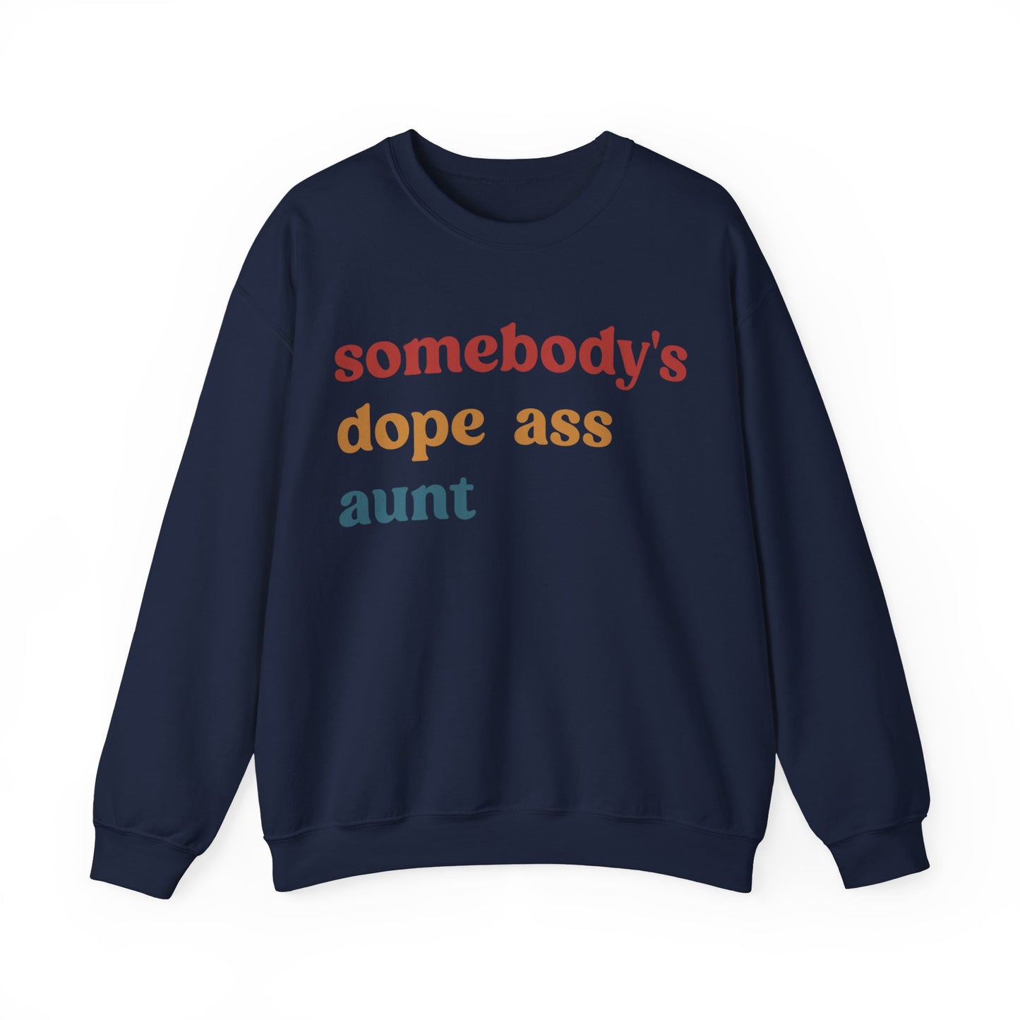 Somebody's Dope Ass Aunt Sweatshirt, Best Aunt Sweatshirt, New Aunt Sweatshirt, Funny Aunt Sweatshirt, Favorite Aunt Sweatshirt, S1210