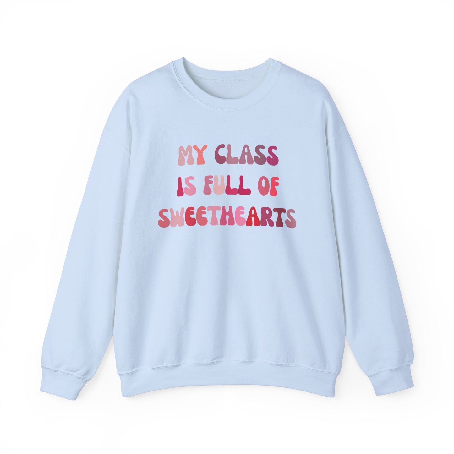 My Class Is Full Of Sweethearts Sweatshirt Valentines Day Teacher Sweatshirt, Teacher Love Heart Sweatshirt, Teacher Valentines Gift, SW1277