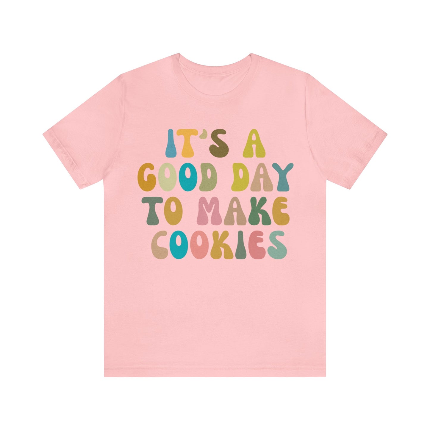It's A Good Day to Make Cookies Shirt, Funny Baking Gift for Baker, Cute Tee for Pastry Chef, Cookie Lover, Baking Mom Shirt, T1017