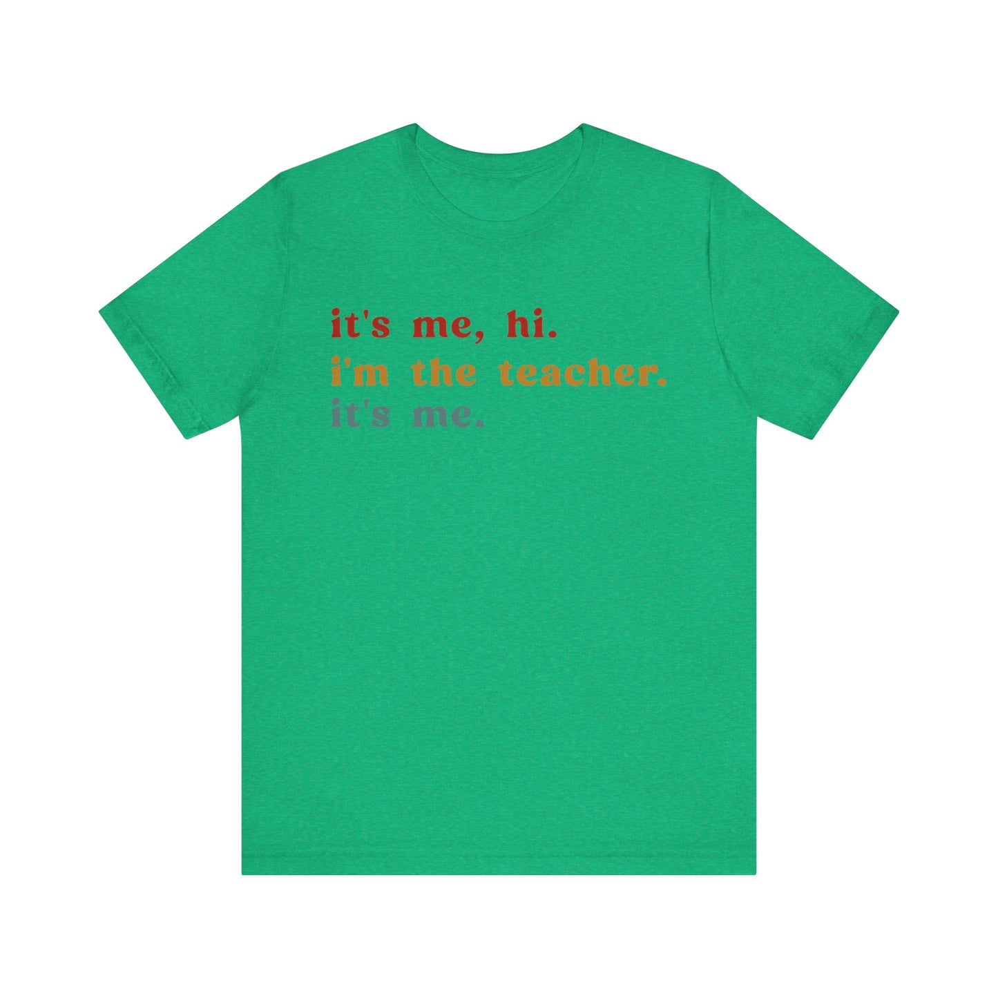 It's Me Hi I'm The Teacher It's Me Shirt, Teacher Gift, Best Teacher Shirt, Elementary Teacher, Teacher Appreciation Shirt, T1150