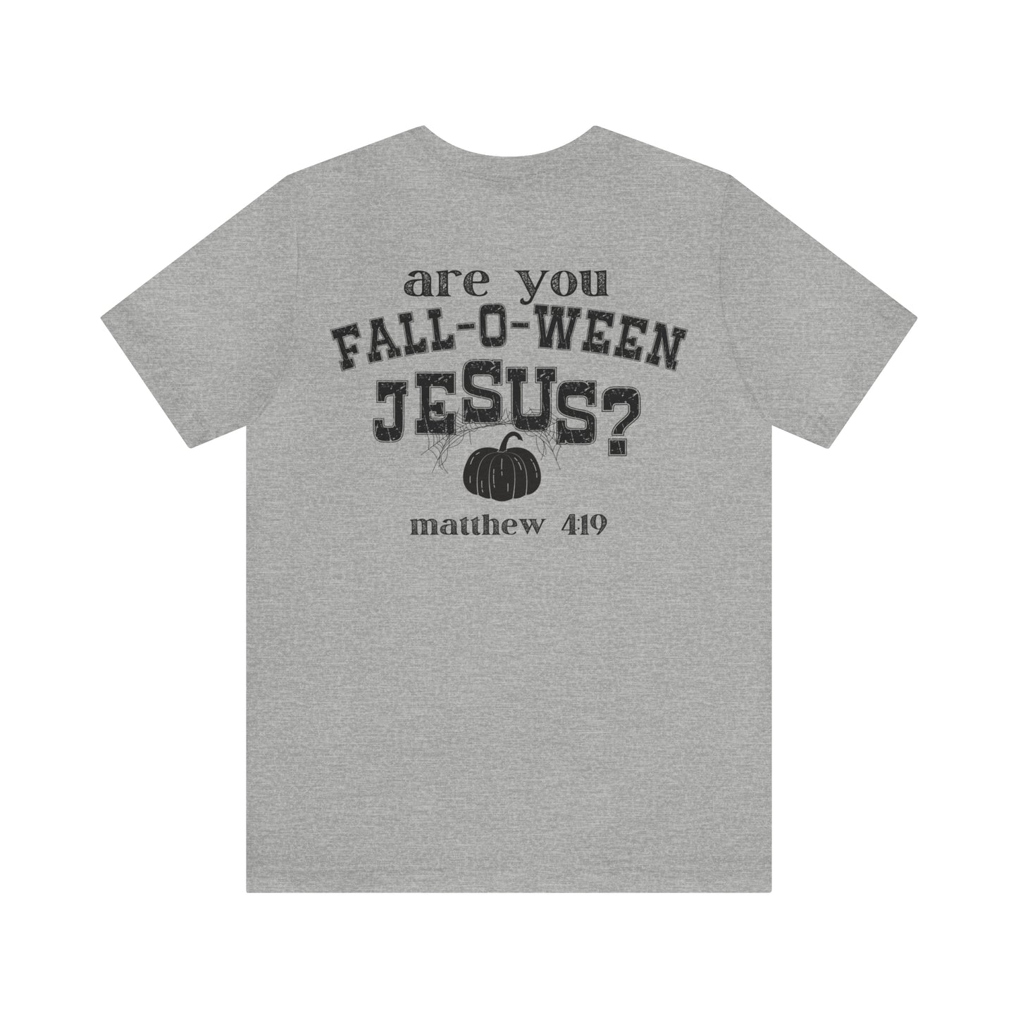 Are You Falloween Jesus Matthew 4:19 Shirt , Are You Fall-O-Ween, Fall Christian Shirt, Fall Religious Shirt, T629