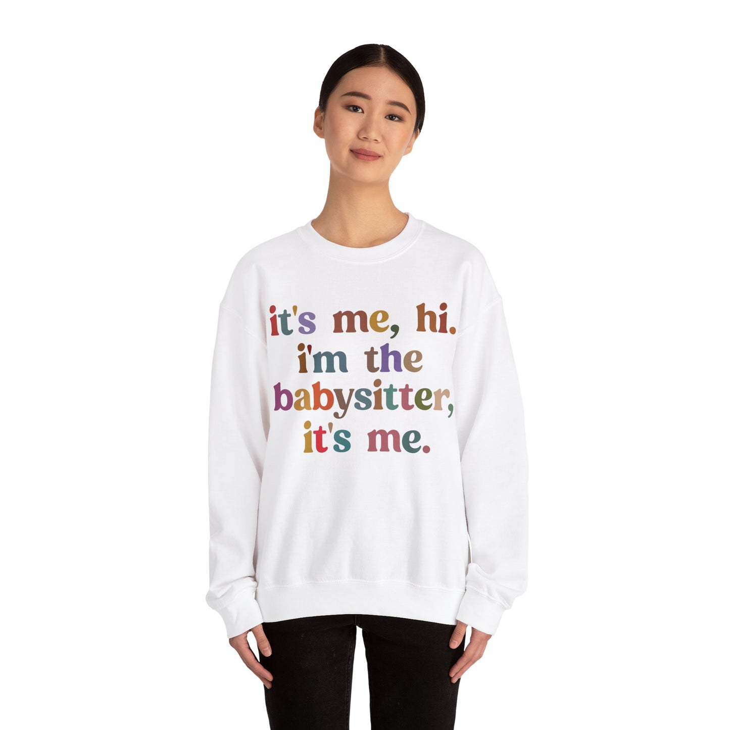 It's Me Hi I'm The Babysitter It's Me Sweatshirt, Favorite Babysitter Sweatshirt, Best Nanny Sweatshirt, Babysitter Appreciation Gift, T1105