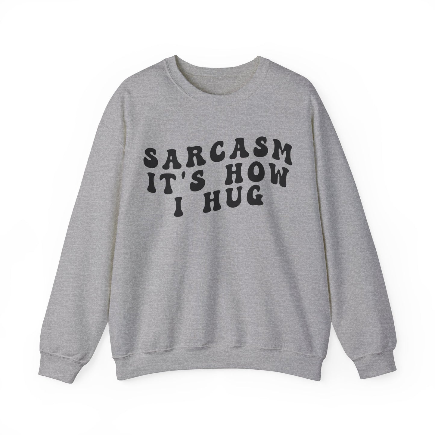 Sarcasm It's How I Hug Sweatshirt, Sarcastic Quote Sweatshirt, Sarcasm Women Sweatshirt, Funny Mom Sweatshirt, Shirt for Women, S1262