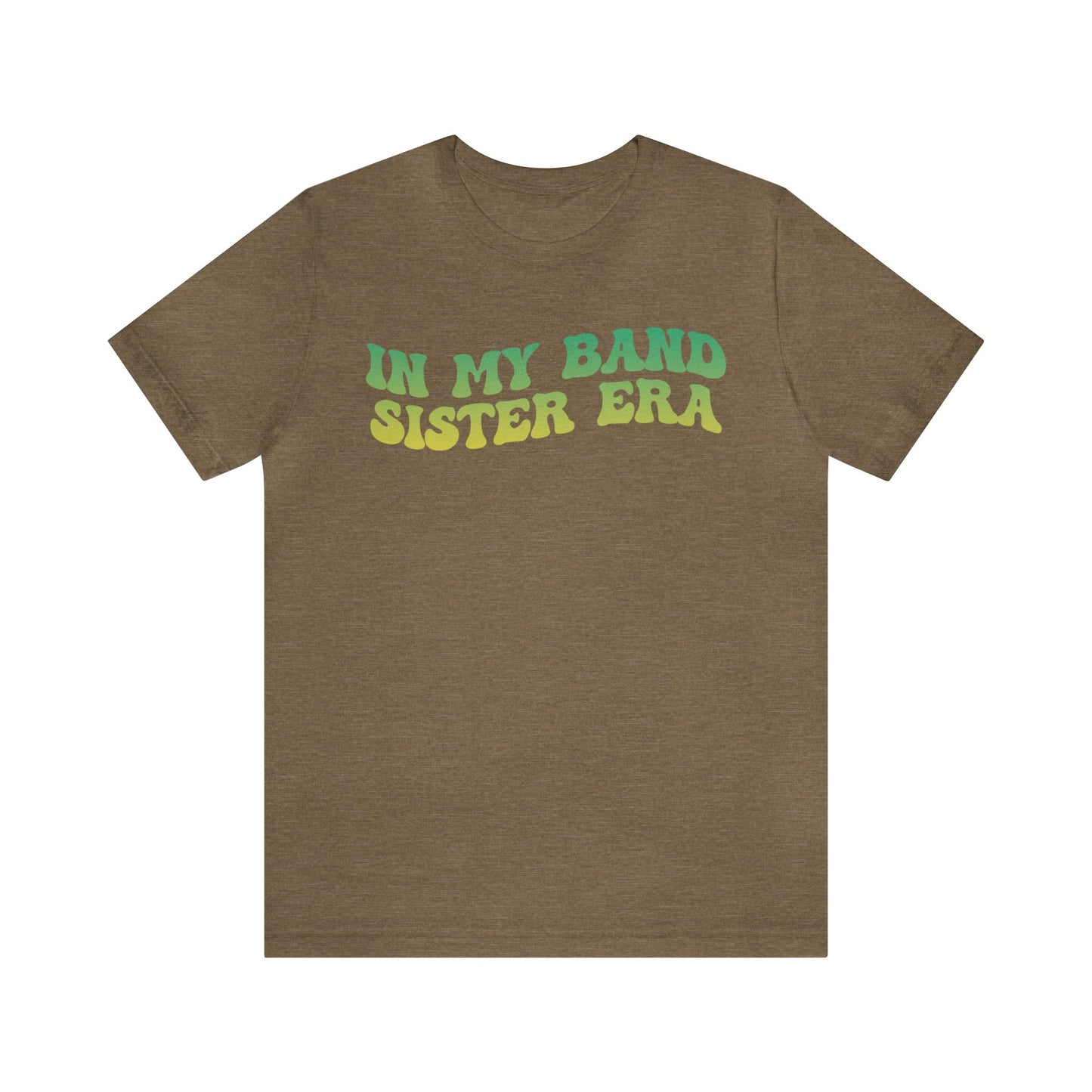 In My Band Sister Era Shirt, Gift for Sister, Shirt for Band, Band Sister Tee, Band Shirt for Sister, Gift for Band Sister, T1490
