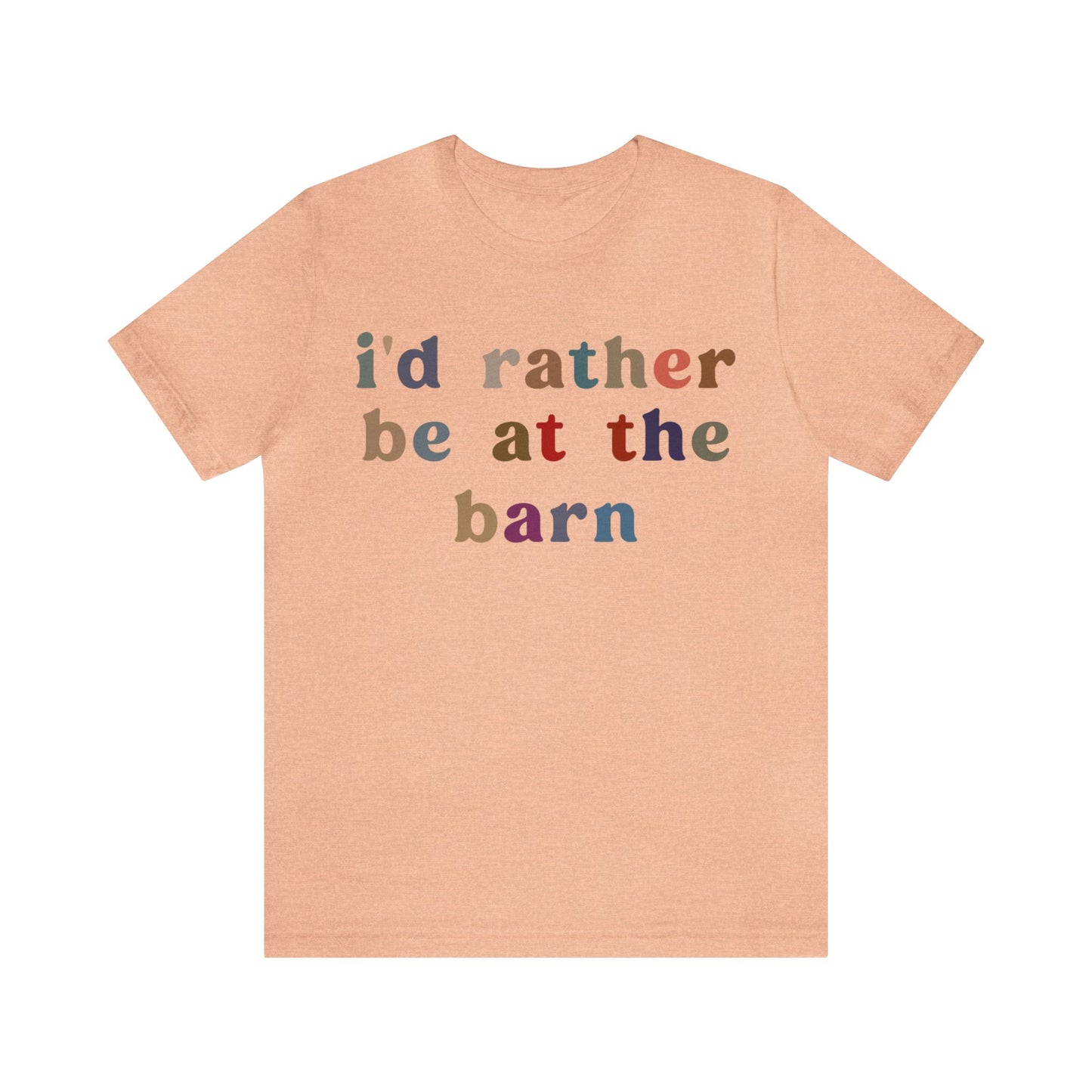 I’d Rather Be On My Barn Shirt, Country Mom Shirt, Farm Life Shirt, Farm Worker Shirt, Shirt for Mom, Horse Lover Shirt, T1201