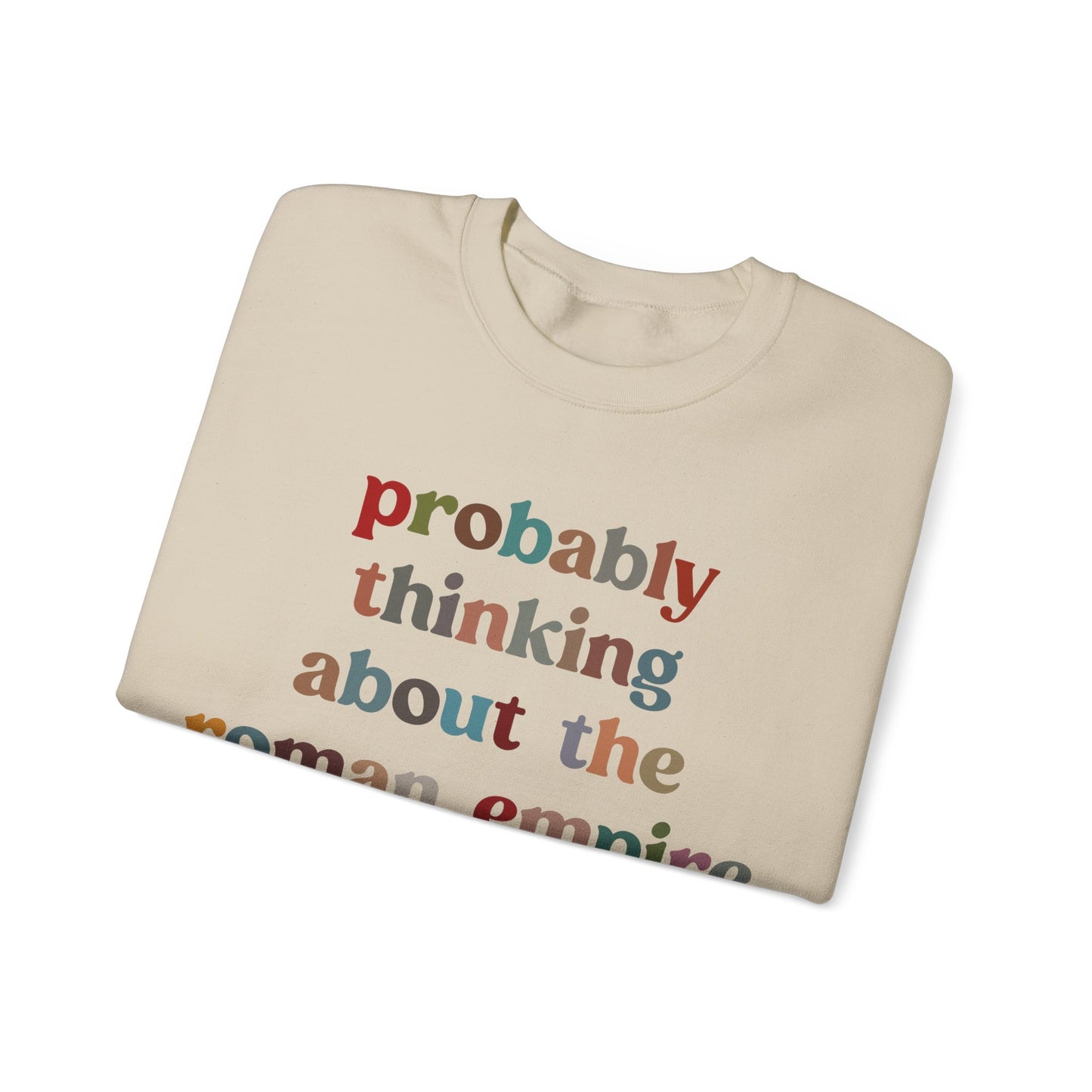 Probably Thinking About The Roman Empire Sweatshirt, Funny Quote Sweatshirt, Funny History Sweatshirt, Roman Empire Meme Sweatshirt, S1509