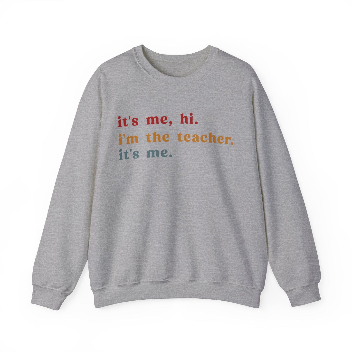 It's Me Hi I'm The Teacher It's Me Sweatshirt, Best Teacher Sweatshirt, Elementary Teacher, Teacher Appreciation Sweatshirt, S1150