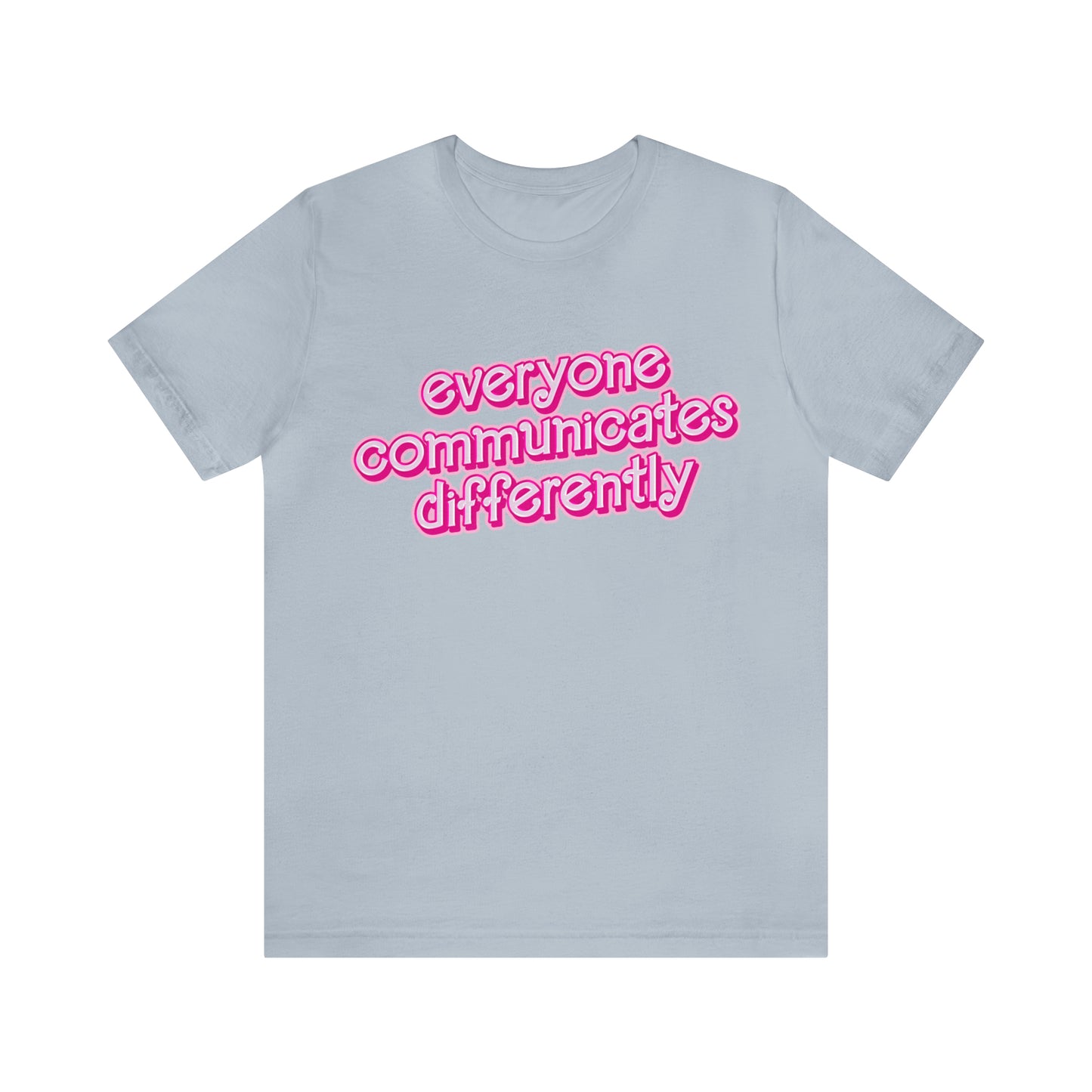 Everyone Communicates Differently Shirt, Special Education Teacher Shirt Inclusive Shirt, Autism Awareness Shirt, ADHD Shirt, T812
