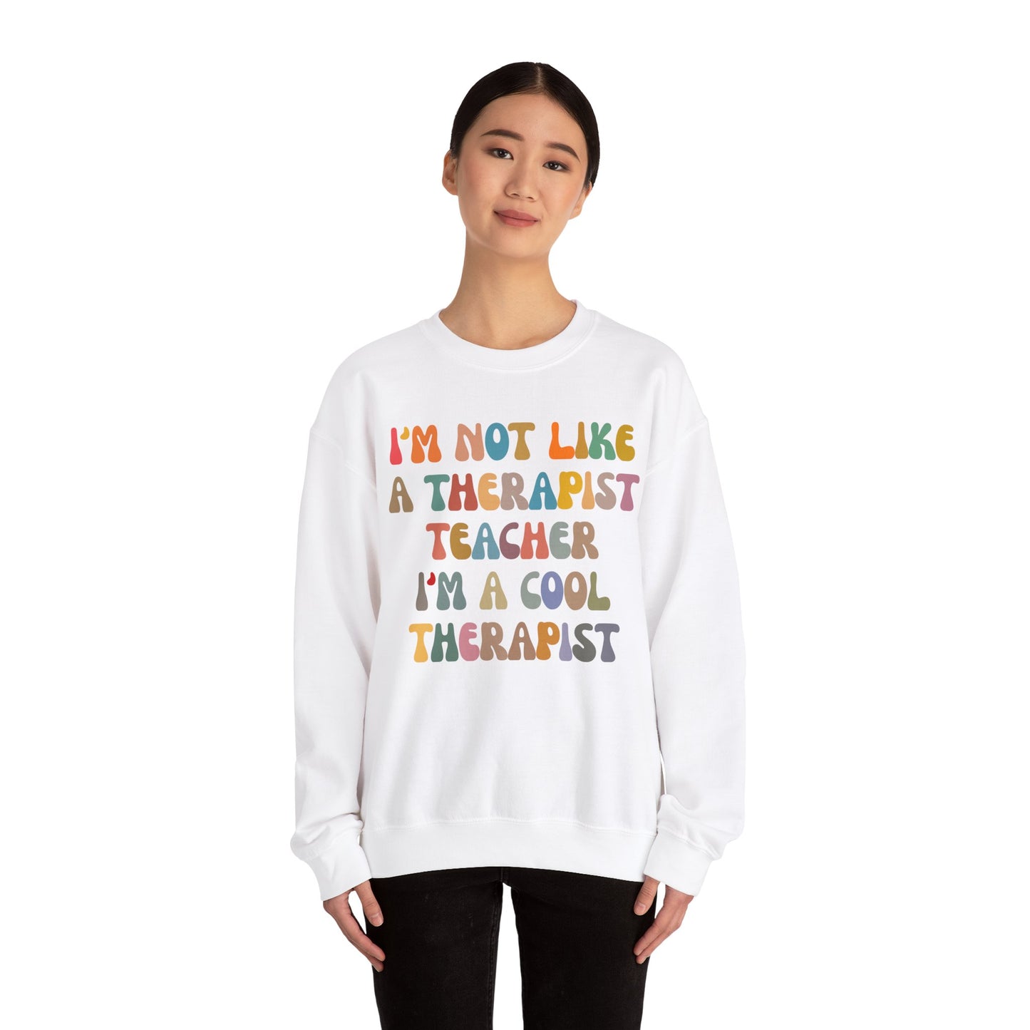 I'm Not Like A Therapist Teacher I'm A Cool Therapist Sweatshirt, Cool Therapist Appreciation Sweatshirt, Sweatshirt for Therapist, S1553