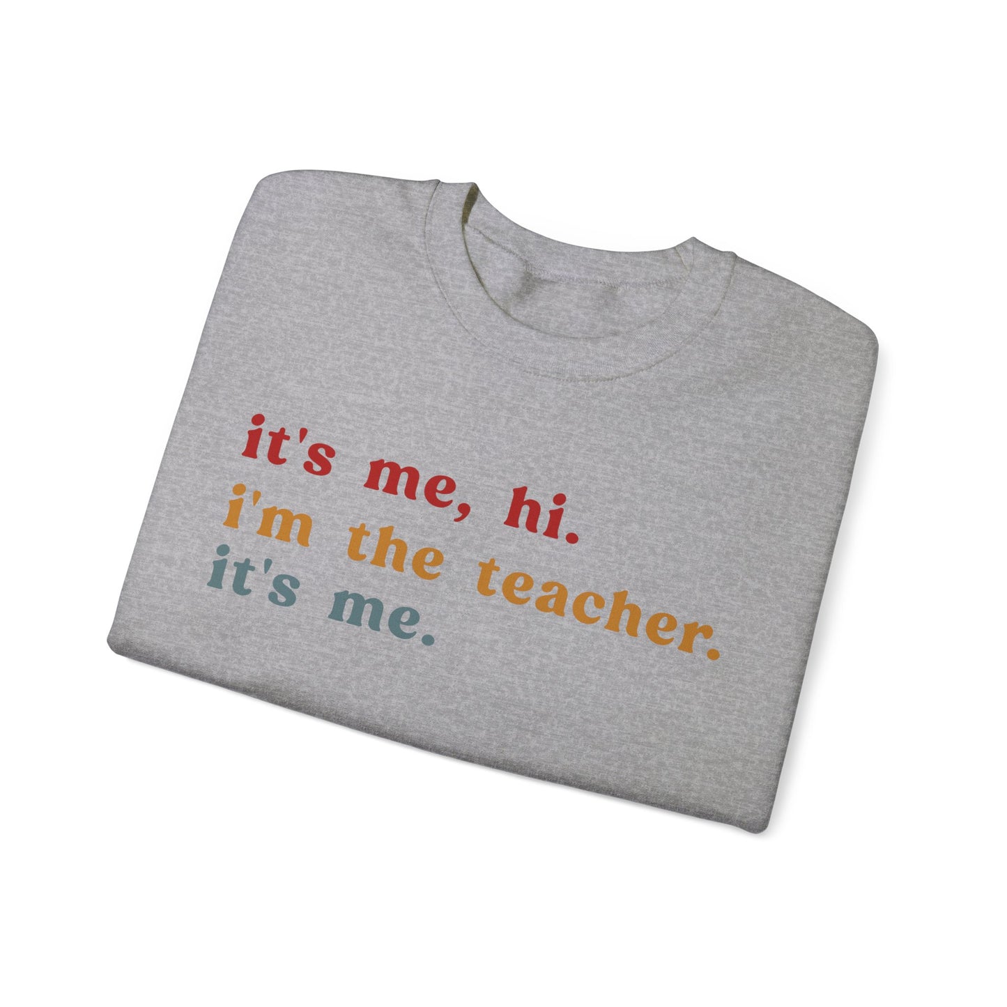 It's Me Hi I'm The Teacher It's Me Sweatshirt, Best Teacher Sweatshirt, Elementary Teacher, Teacher Appreciation Sweatshirt, S1150