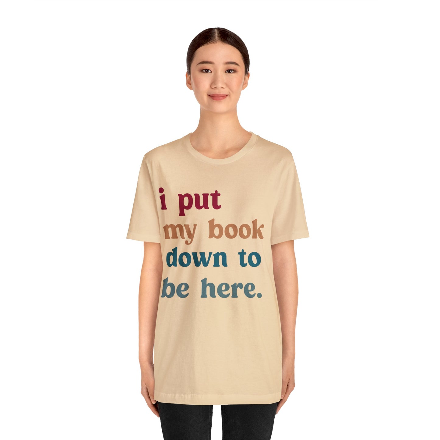 I Put My Book Down To Be Here Shirt, Bookworm Gift, Librarian Shirt, Shirt for Teacher, Book Lovers Club Shirt, Book Nerd Shirt, T1224