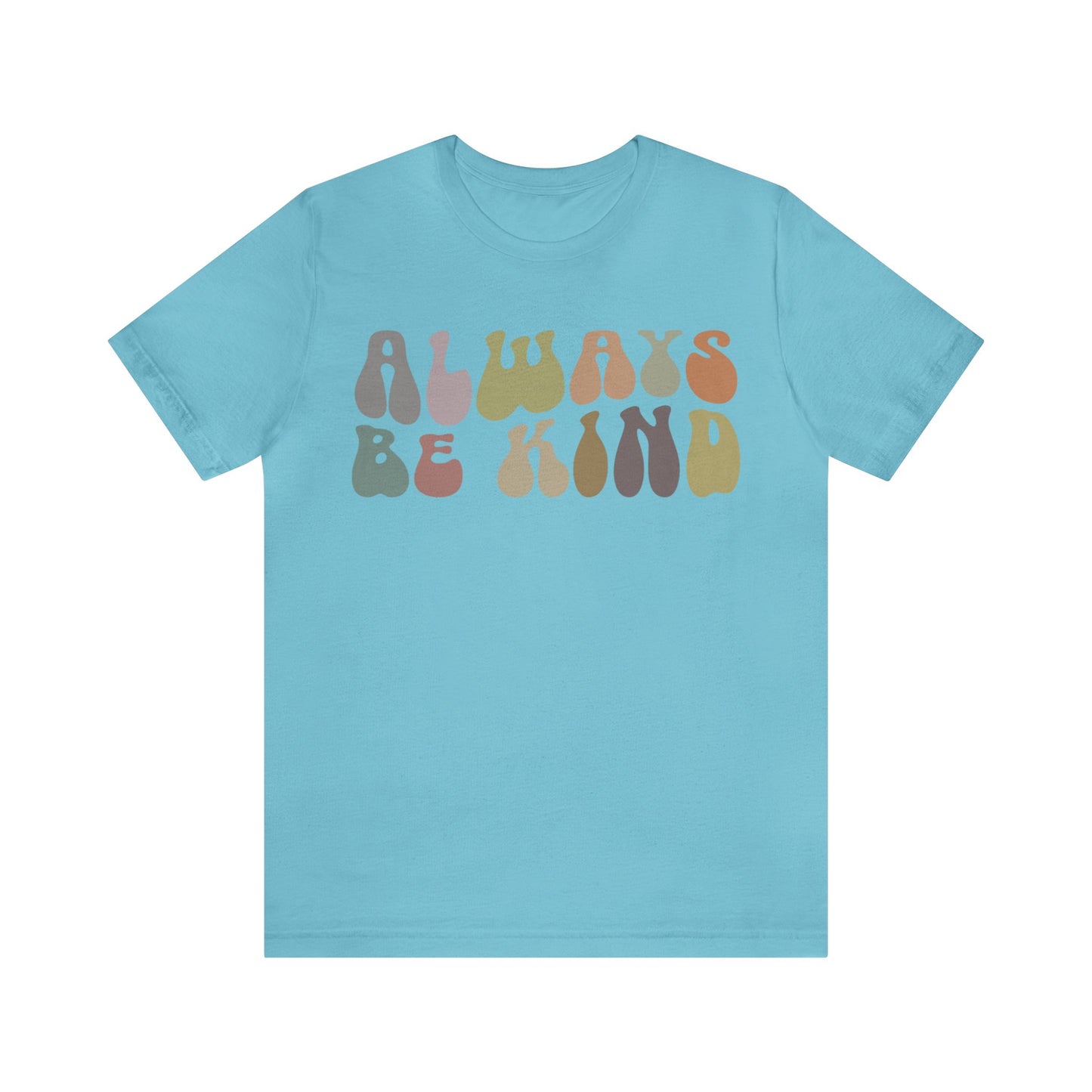 Always Be Kind Shirt, Positivity Shirt, Kind Mom Shirt, Be a Kind Human Shirt, Cute Inspirational Shirt, Kindness Shirt, T1371