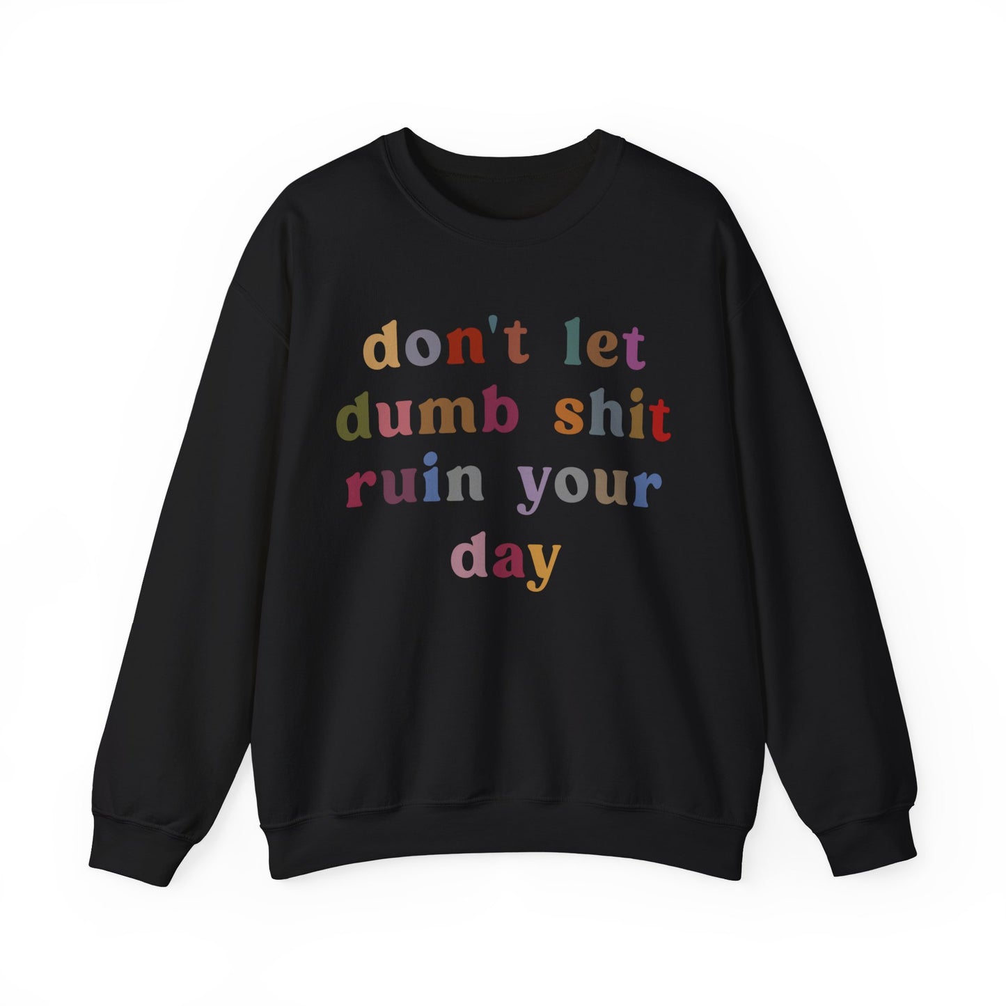 Don't Let Dumb Shit Ruin Your Day Sweatshirt, Motivational Therapy Sweatshirt, Mental Health Awareness Sweatshirt, Funny Sweatshirt, S1188