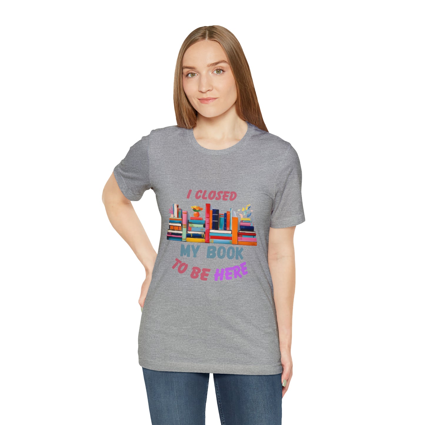 I closed my book to be here shirt, books and coffee shirt, T156