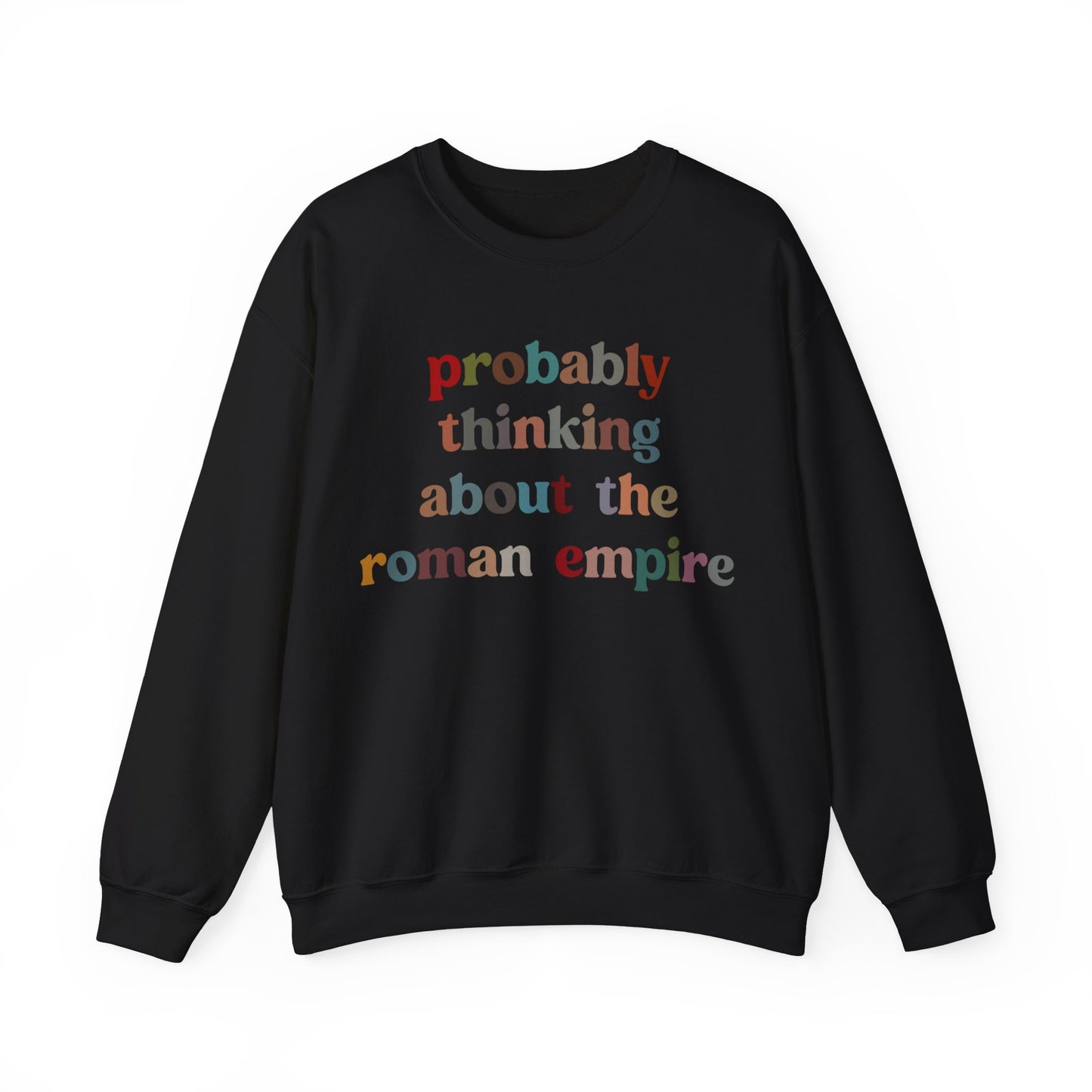 Probably Thinking About The Roman Empire Sweatshirt, Funny Quote Sweatshirt, Funny History Sweatshirt, Roman Empire Meme Sweatshirt, S1509