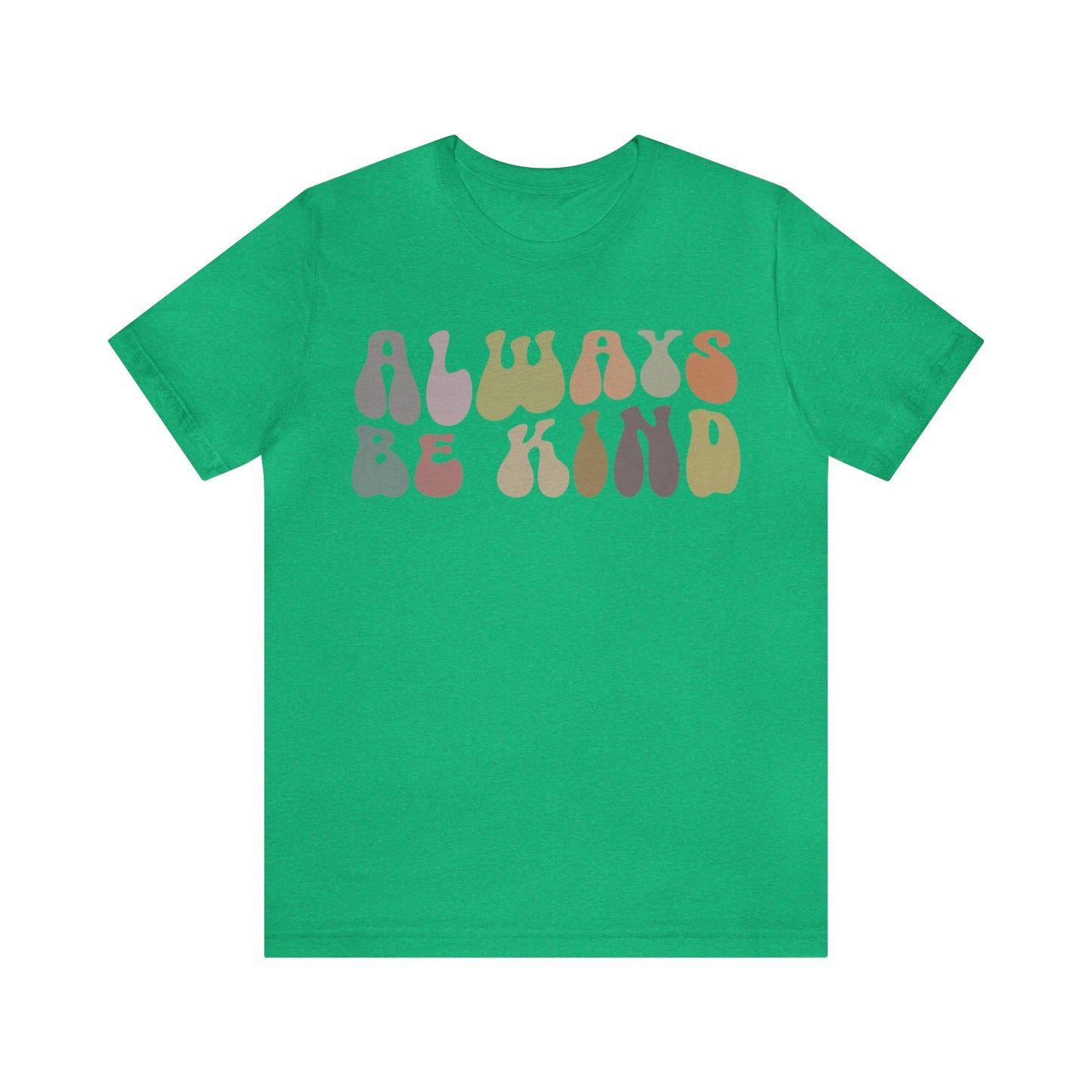 Always Be Kind Shirt, Positivity Shirt, Kind Mom Shirt, Be a Kind Human Shirt, Cute Inspirational Shirt, Kindness Shirt, T1371