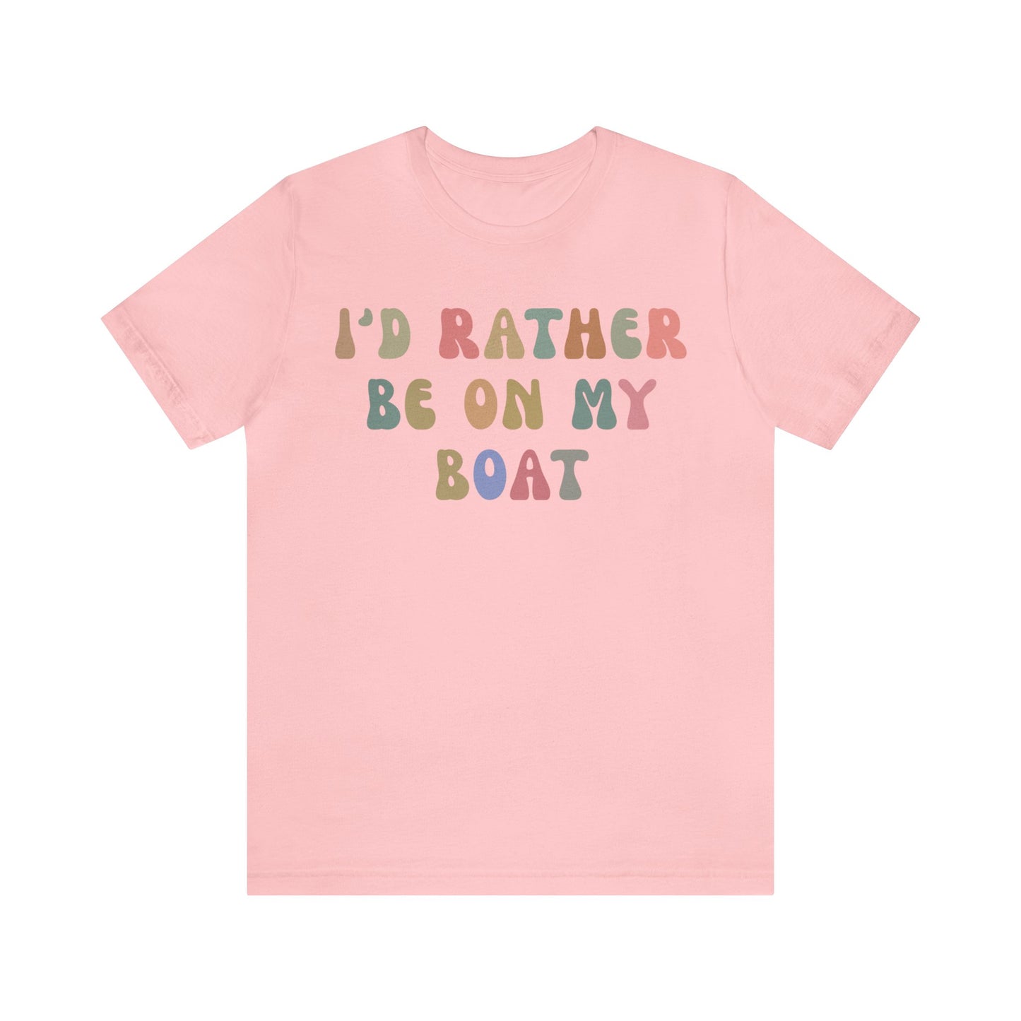 I'd Rather Be On My Boat Shirt, Boat Lover Shirt, Gift for Boaters, Shirt for Mom, Boat Life Shirt, Boating Day Shirt for Women, T1196