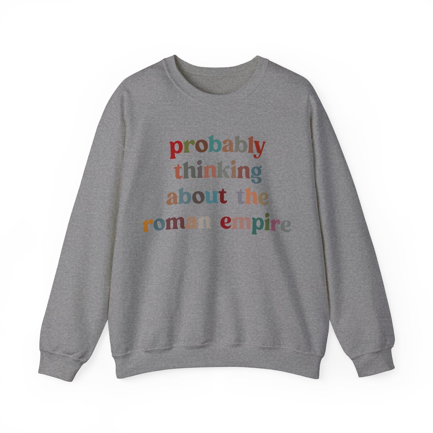 Probably Thinking About The Roman Empire Sweatshirt, Funny Quote Sweatshirt, Funny History Sweatshirt, Roman Empire Meme Sweatshirt, S1509