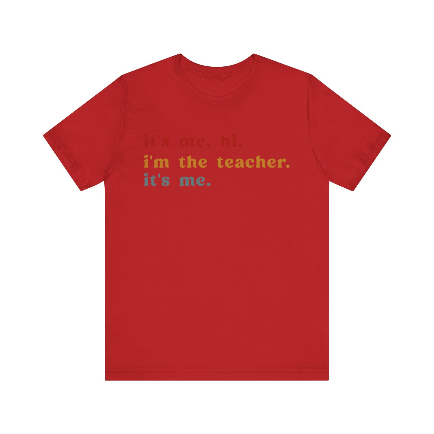 It's Me Hi I'm The Teacher It's Me Shirt, Teacher Gift, Best Teacher Shirt, Elementary Teacher, Teacher Appreciation Shirt, T1150