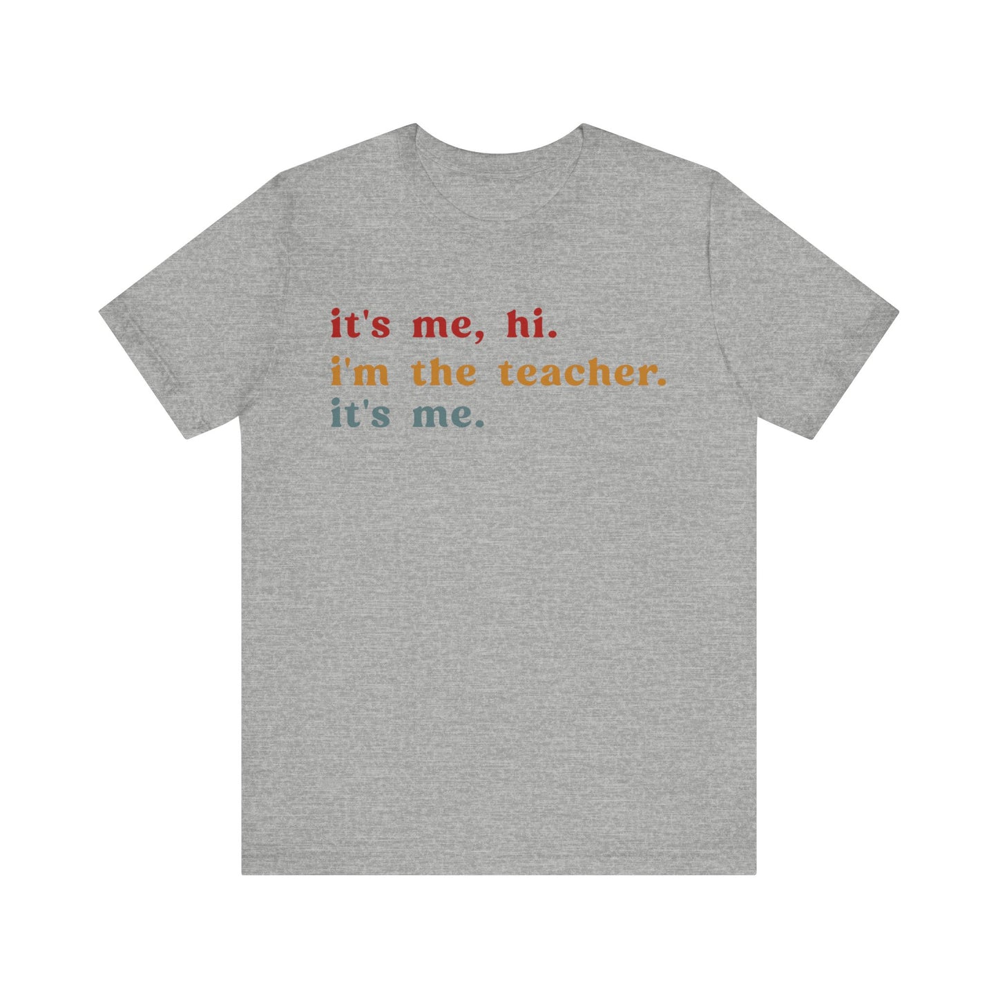 It's Me Hi I'm The Teacher It's Me Shirt, Teacher Gift, Best Teacher Shirt, Elementary Teacher, Teacher Appreciation Shirt, T1150