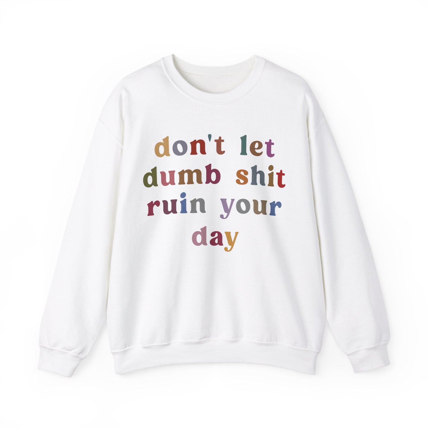 Don't Let Dumb Shit Ruin Your Day Sweatshirt, Motivational Therapy Sweatshirt, Mental Health Awareness Sweatshirt, Funny Sweatshirt, S1188