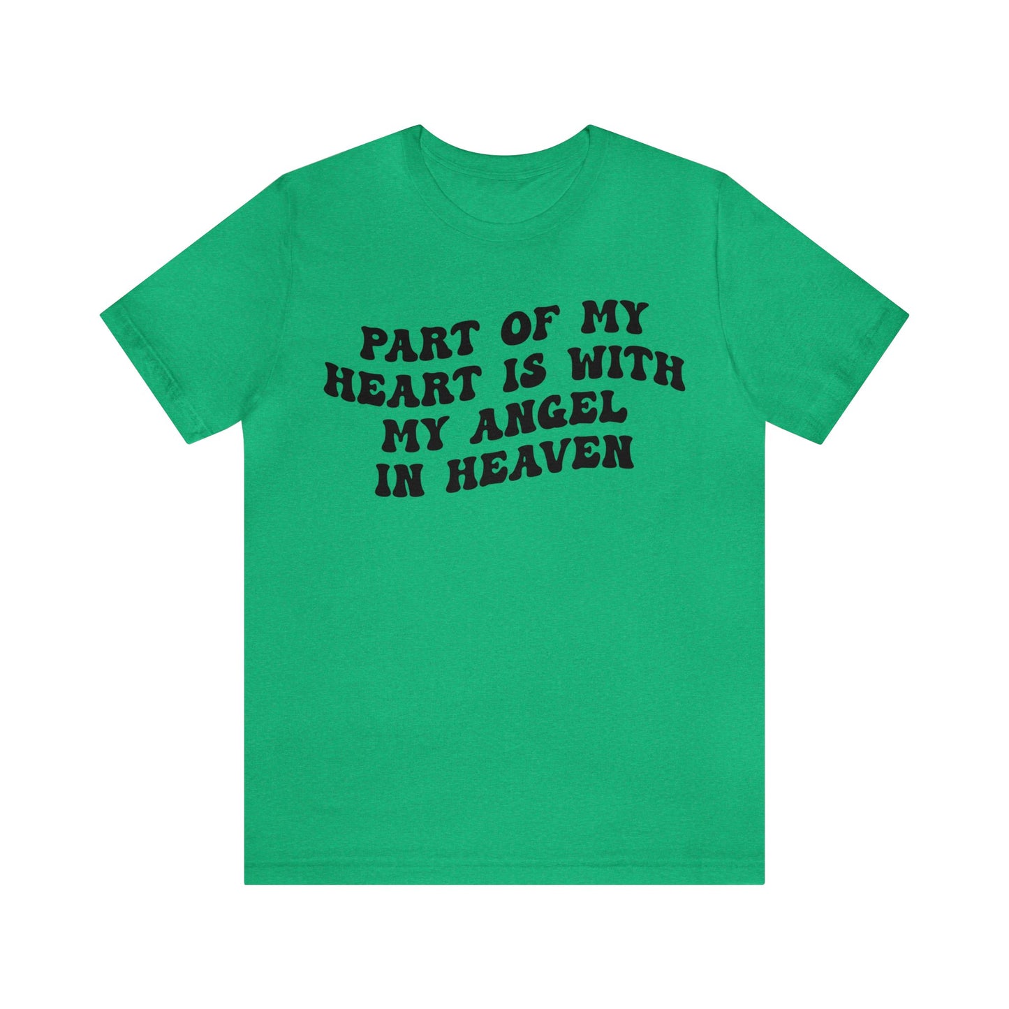 Part Of My Heart Is With My Angel In Heaven Shirt, Inspirational Shirt, Mom Shirt, Happy Life, Positive Shirt, Motivational Shirt, T1299