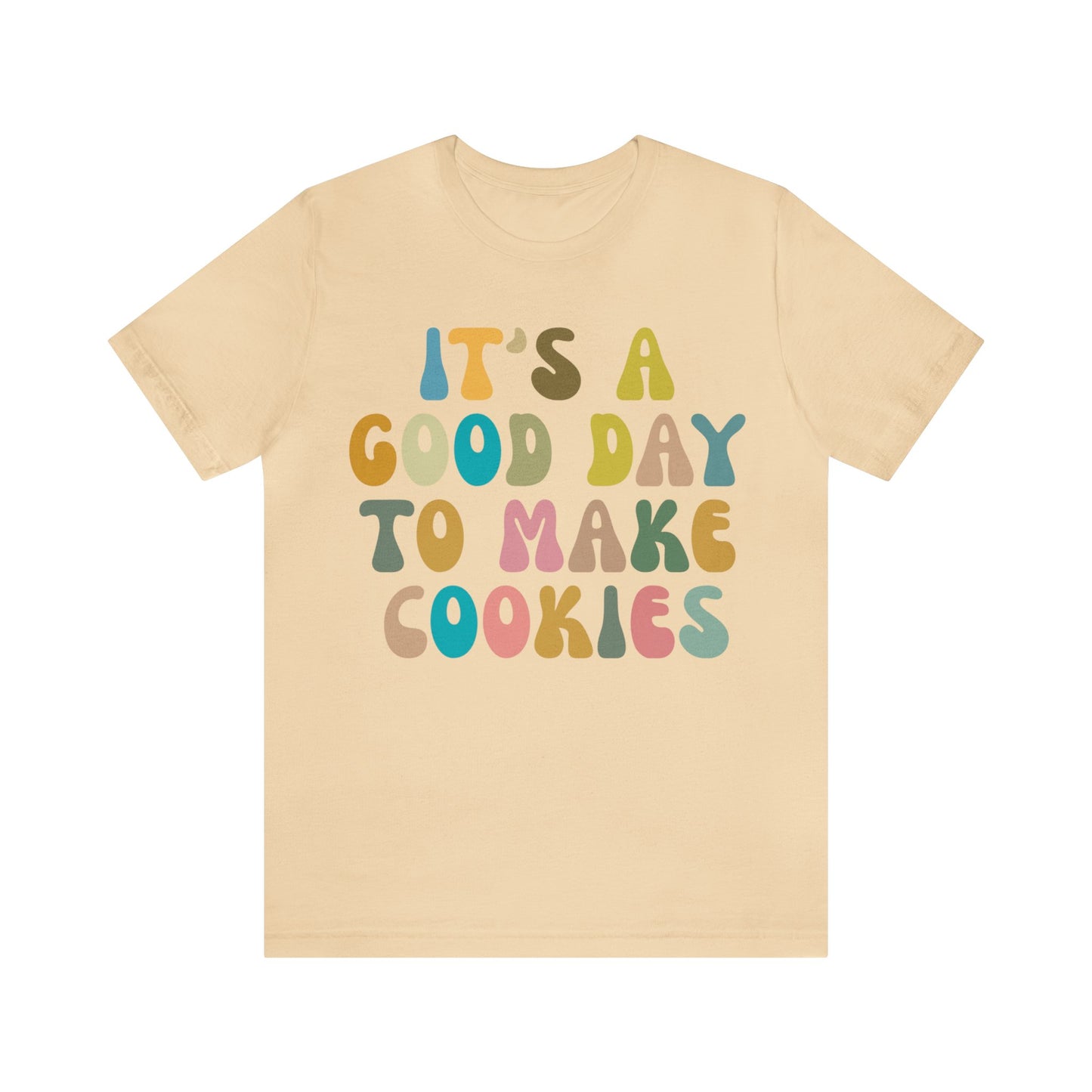 It's A Good Day to Make Cookies Shirt, Funny Baking Gift for Baker, Cute Tee for Pastry Chef, Cookie Lover, Baking Mom Shirt, T1017