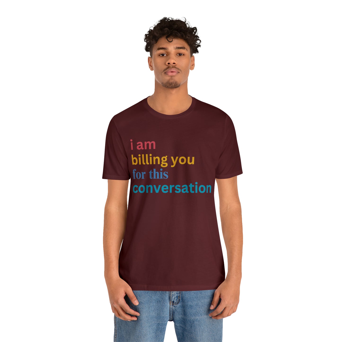 I Am Billing You For This Conversation Shirt, Funny Psychologist Shirt, Law Student Gif, T235