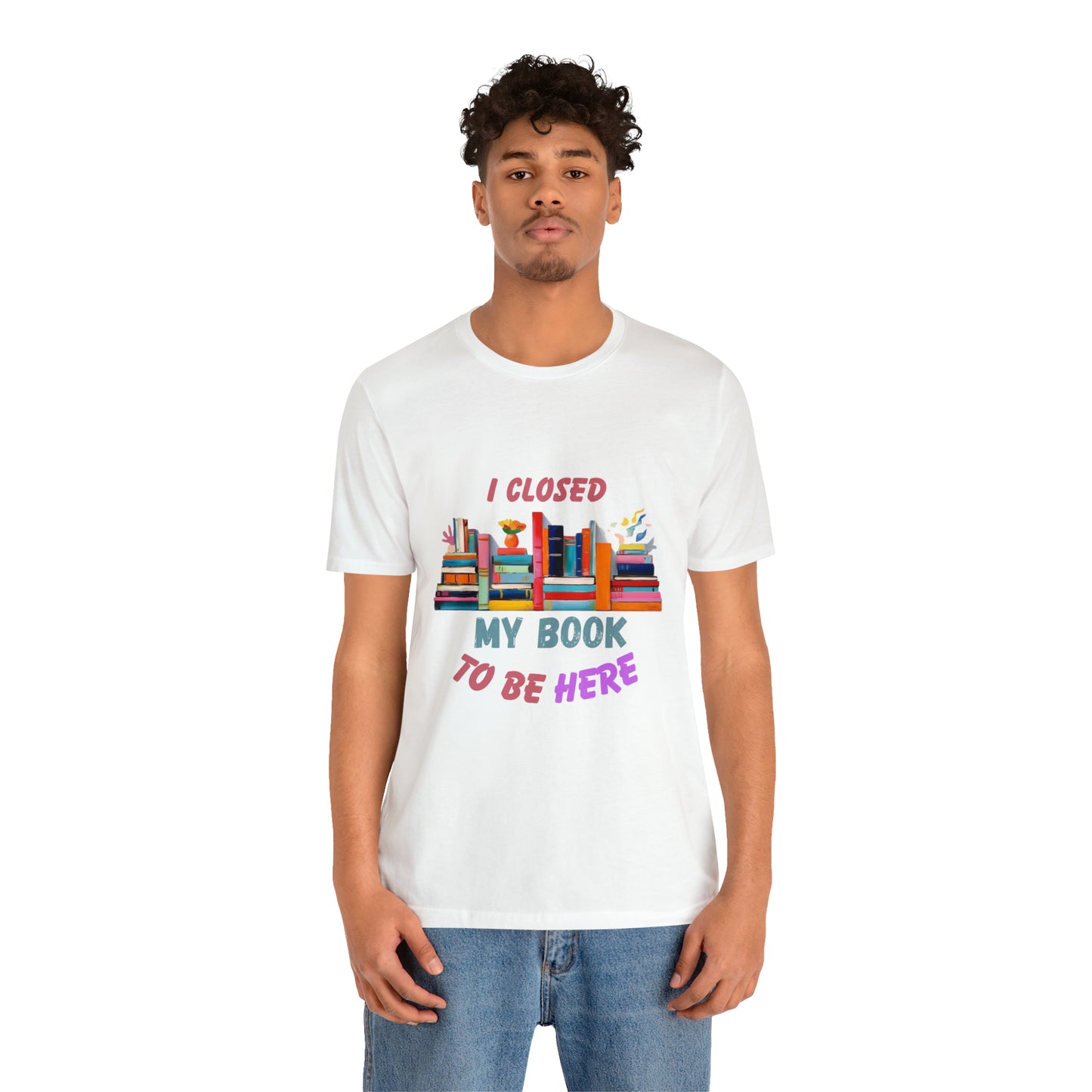 I closed my book to be here shirt, books and coffee shirt, T156