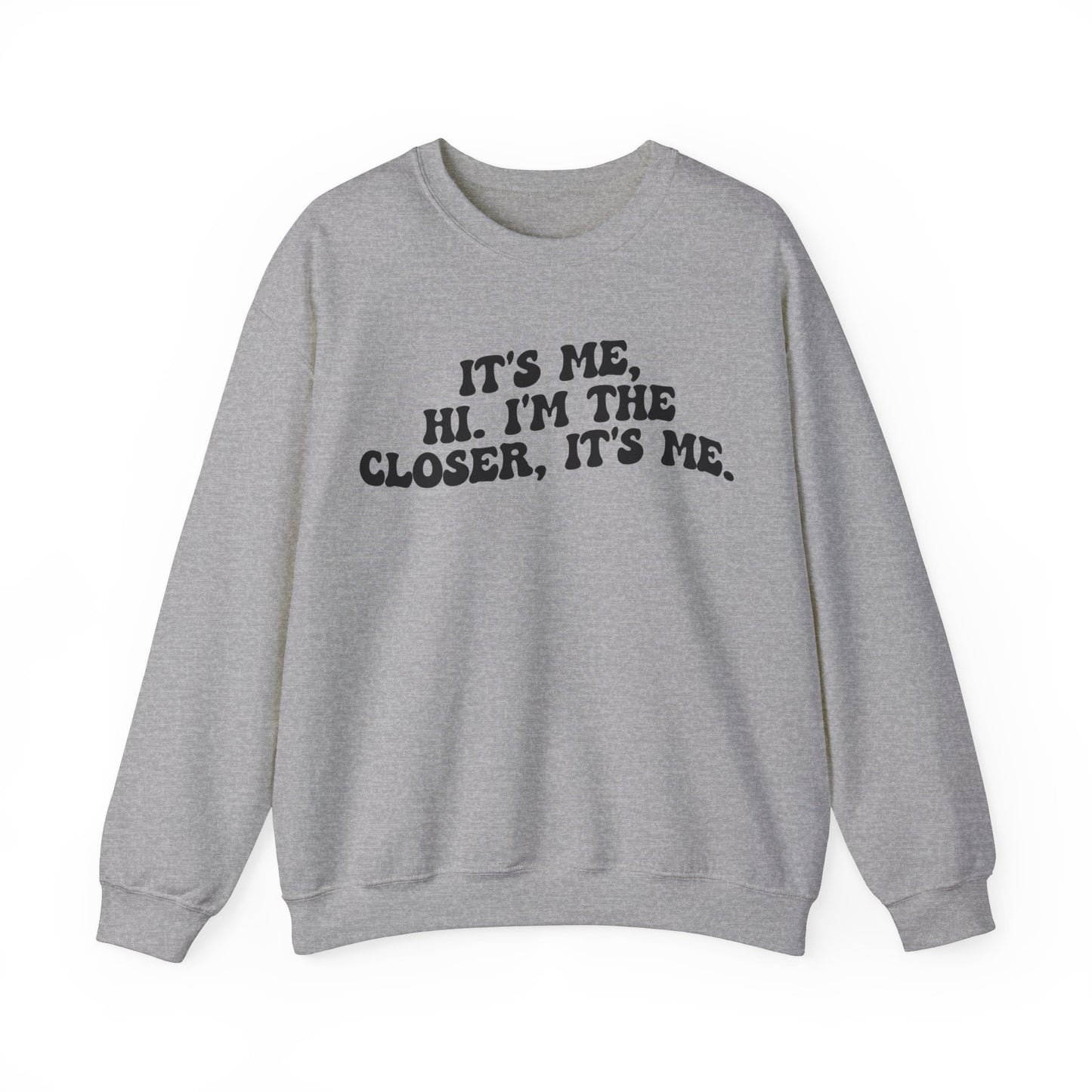 It's Me Hi I'm The Closer It's Me Sweatshirt, Real Estate Closer Sweatshirt, Real Estate Professional Sweatshirt, Real Estate Agent, S1488