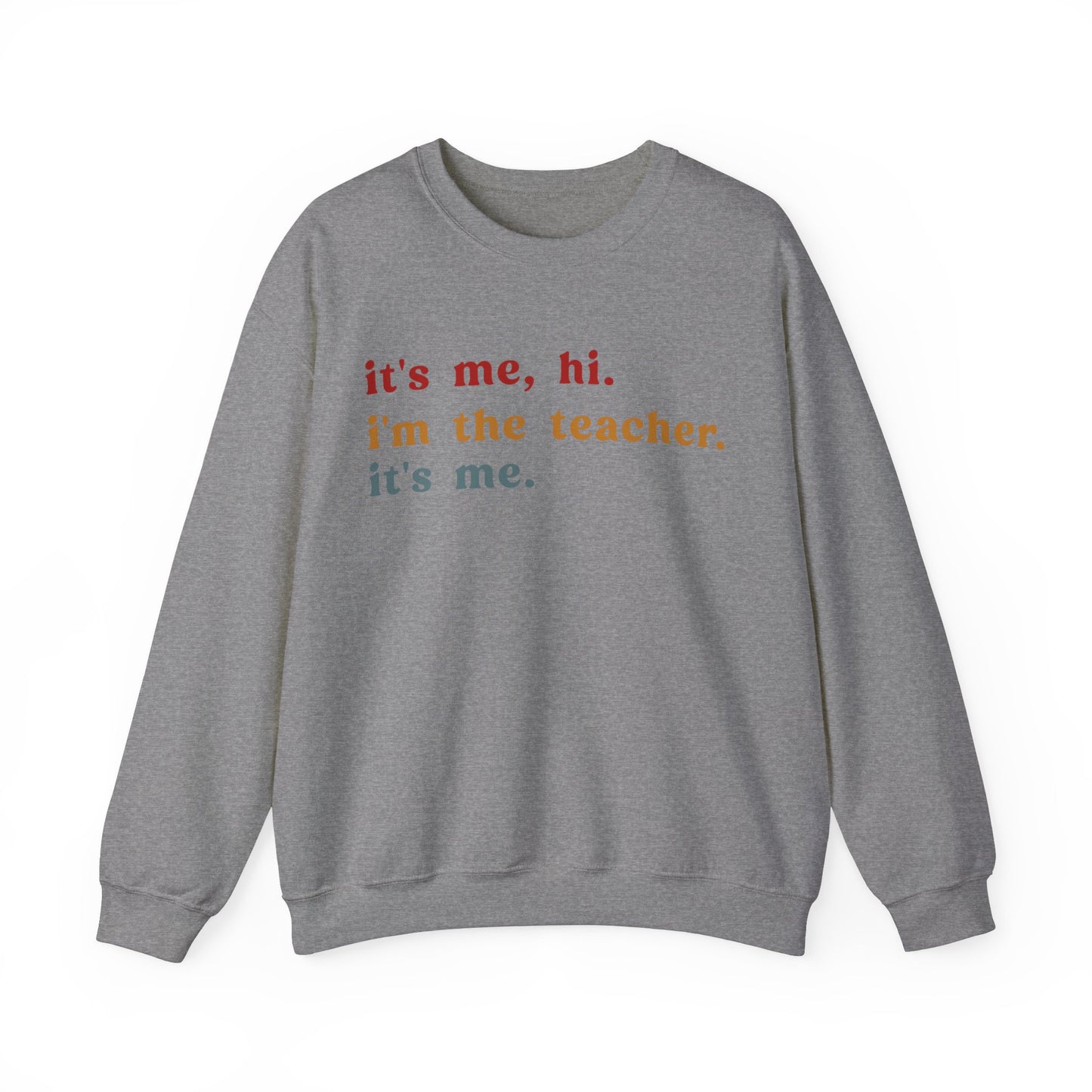 It's Me Hi I'm The Teacher It's Me Sweatshirt, Best Teacher Sweatshirt, Elementary Teacher, Teacher Appreciation Sweatshirt, S1150