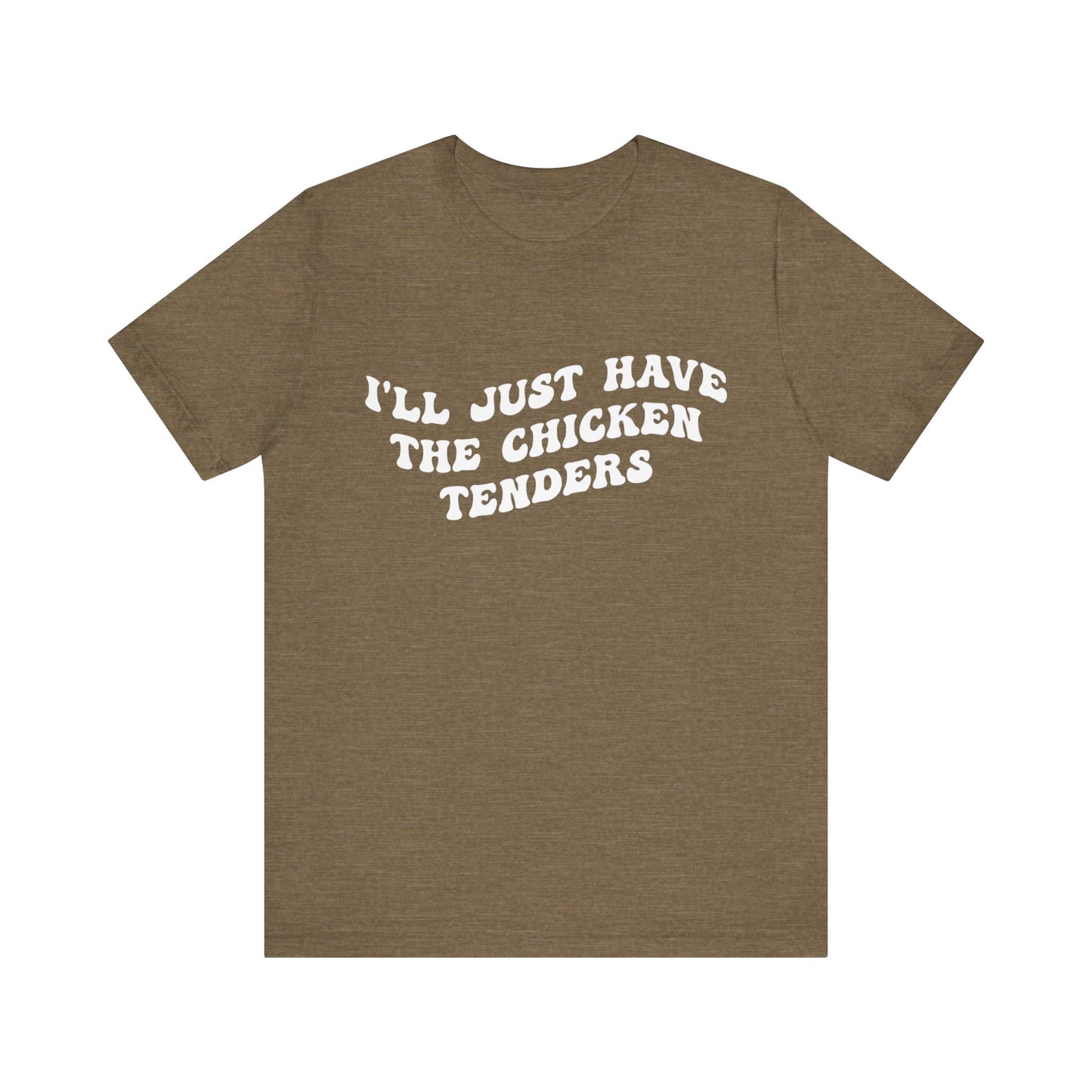 I'll Just Have The Chicken Tenders Shirt, Chicken Nugget Lover Shirt, Trendy Shirt, Funny Sayings Shirt, Sarcastic shirt, T1135