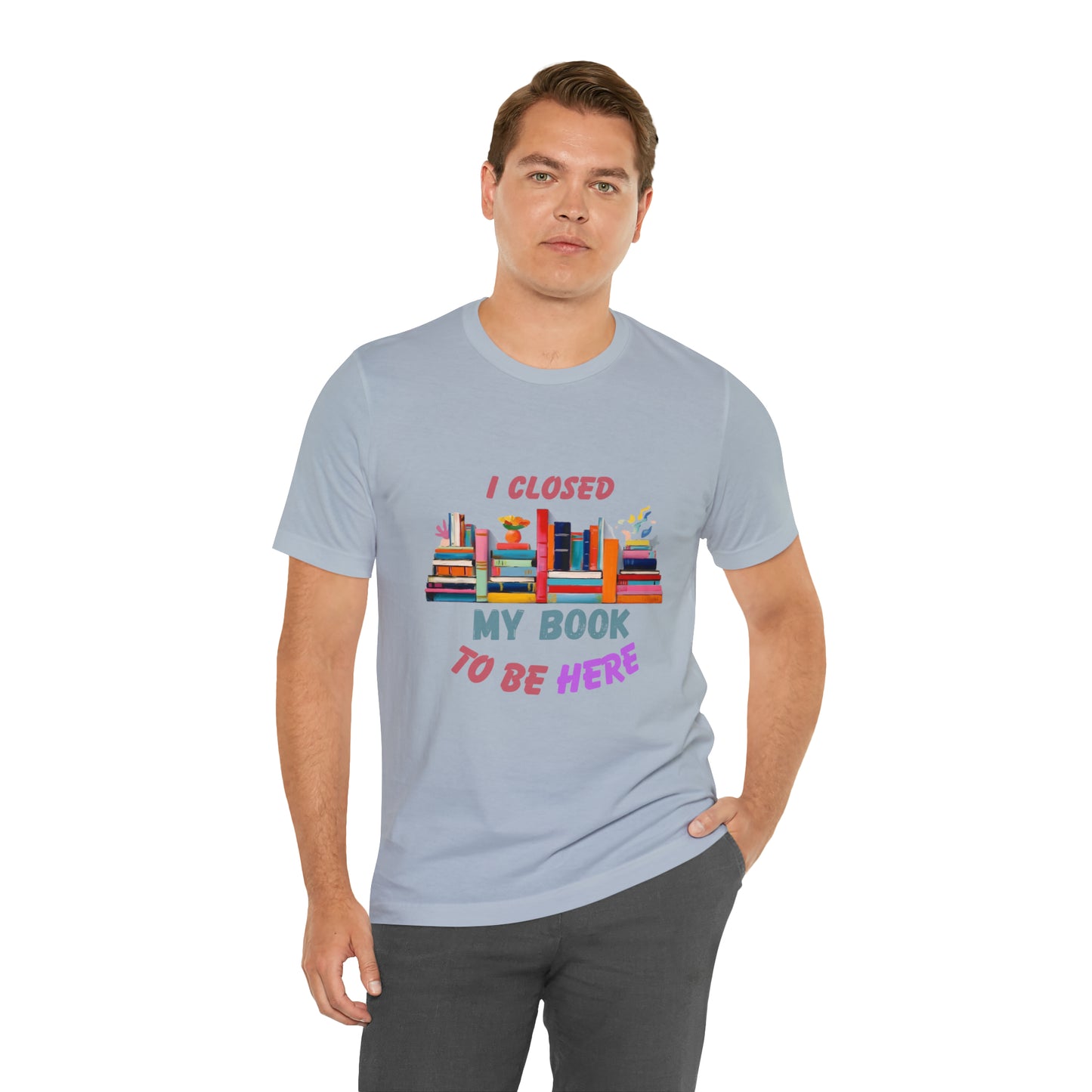 I closed my book to be here shirt, books and coffee shirt, T156