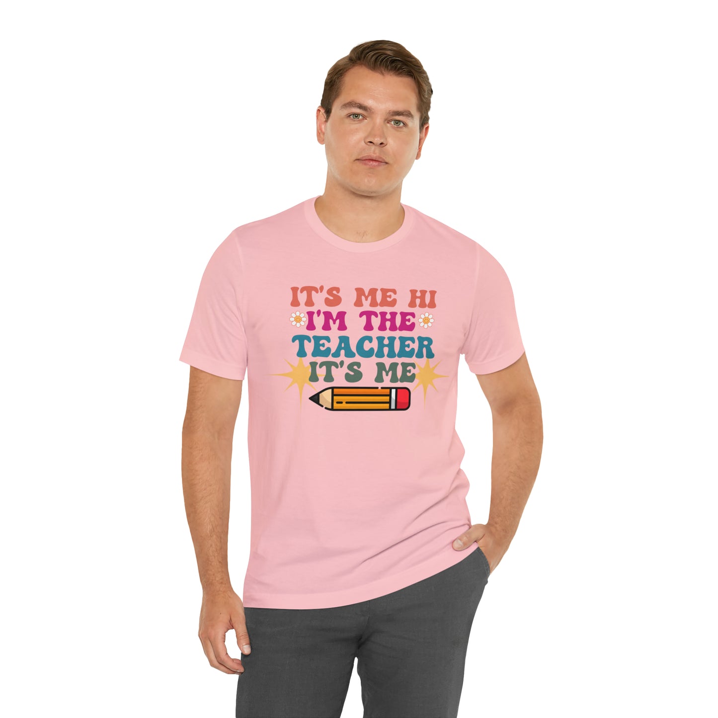 Its Me Hi Im the Teacher Its Me T-Shirt, Funny Trending Teacher Shirt, Teacher Gift Shirts For Teachers Funny Sayings Shirt, T540