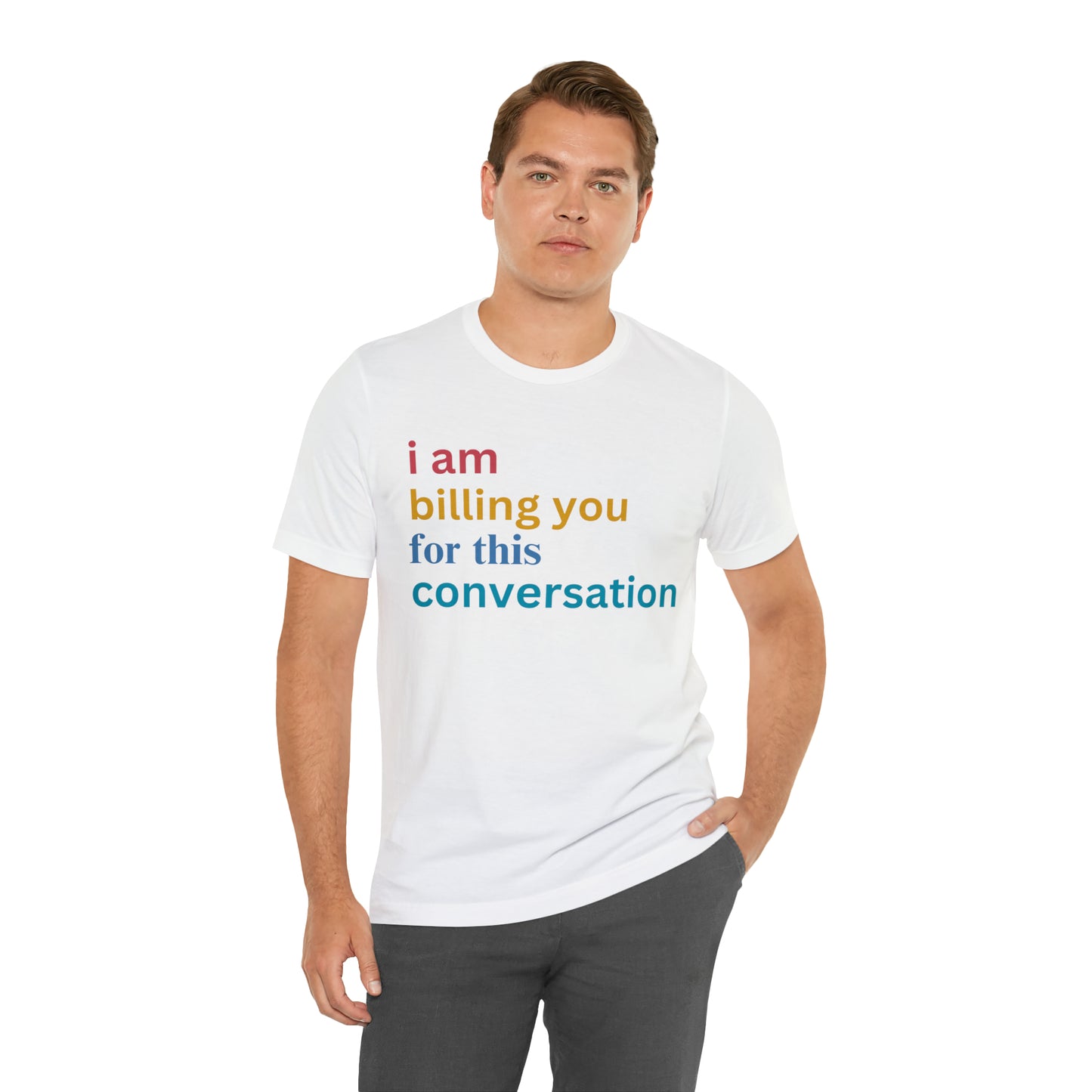 I Am Billing You For This Conversation Shirt, Funny Psychologist Shirt, Law Student Gif, T235