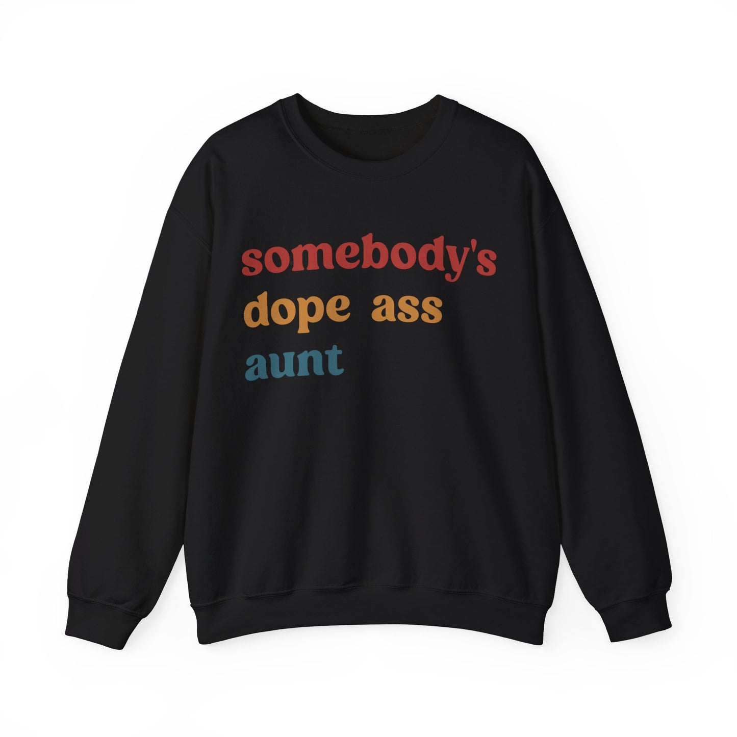 Somebody's Dope Ass Aunt Sweatshirt, Best Aunt Sweatshirt, New Aunt Sweatshirt, Funny Aunt Sweatshirt, Favorite Aunt Sweatshirt, S1210