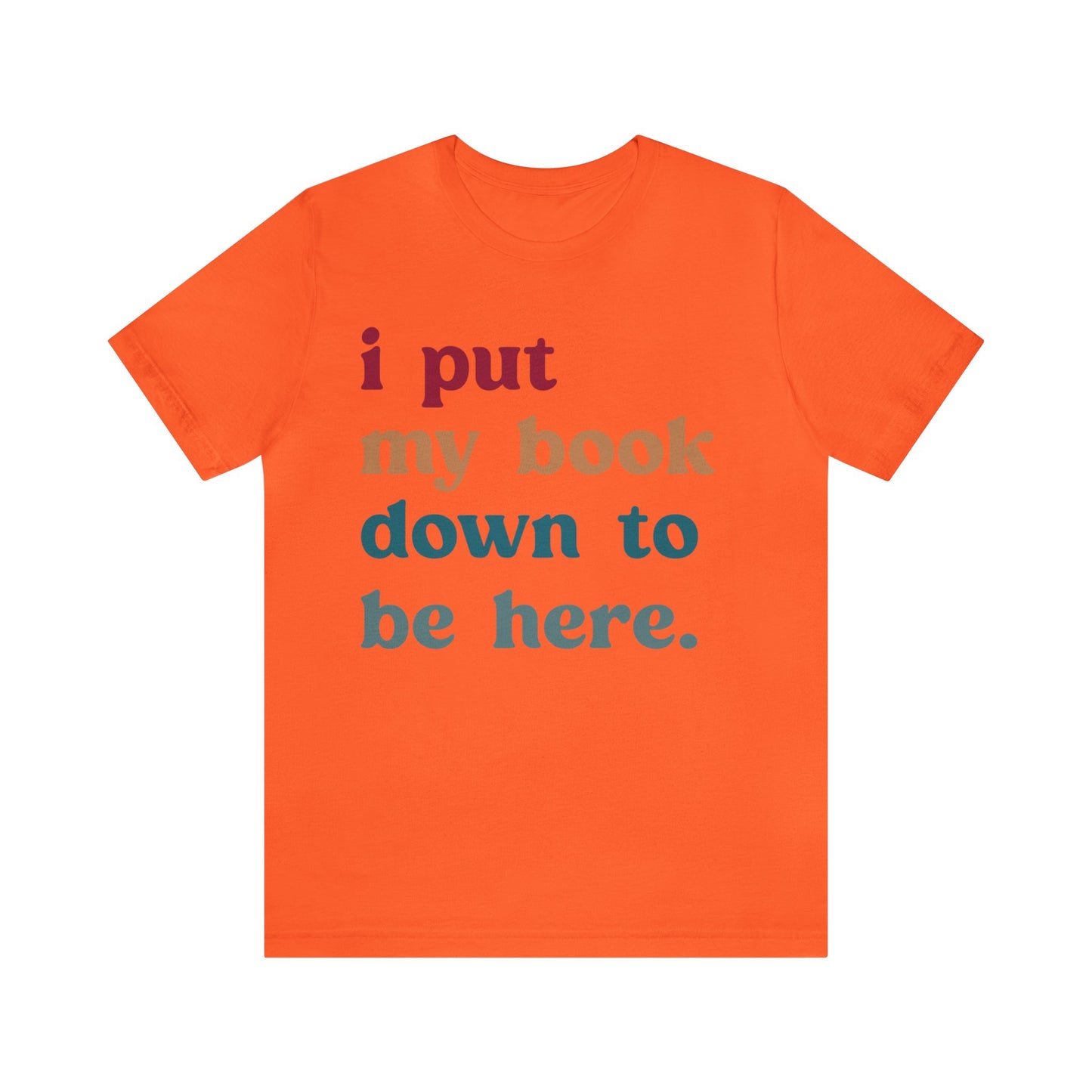 I Put My Book Down To Be Here Shirt, Bookworm Gift, Librarian Shirt, Shirt for Teacher, Book Lovers Club Shirt, Book Nerd Shirt, T1224