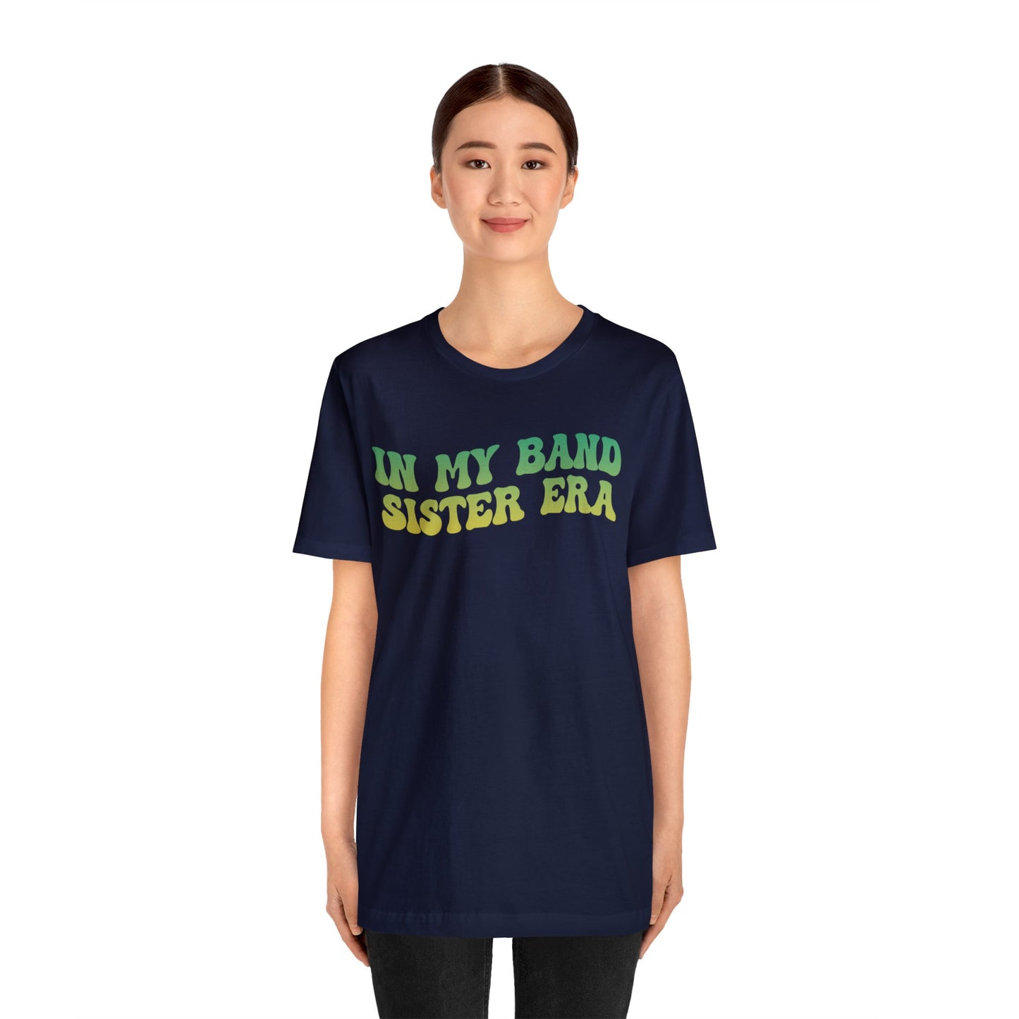 In My Band Sister Era Shirt, Gift for Sister, Shirt for Band, Band Sister Tee, Band Shirt for Sister, Gift for Band Sister, T1490