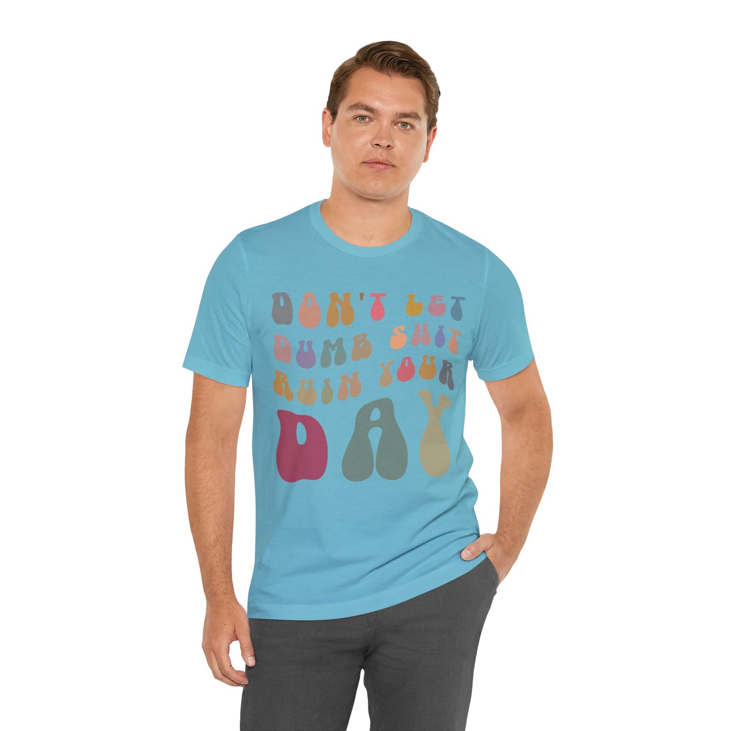 Don't Let Dumb Shit Ruin Your Day Shirt, Motivational Therapy Shirt, Mental Health Awareness Shirt, Funny Shirt for Women, T1185