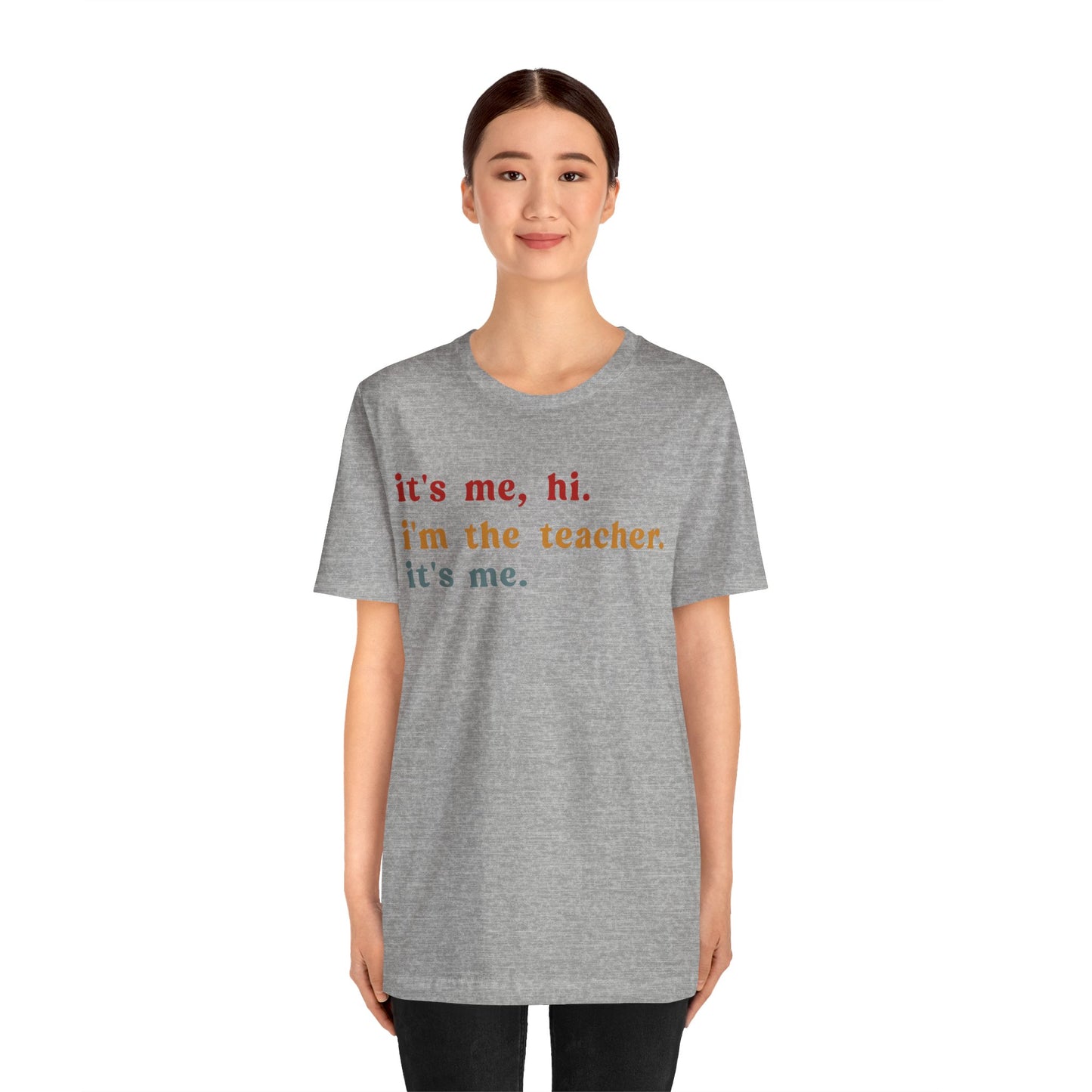 It's Me Hi I'm The Teacher It's Me Shirt, Teacher Gift, Best Teacher Shirt, Elementary Teacher, Teacher Appreciation Shirt, T1150