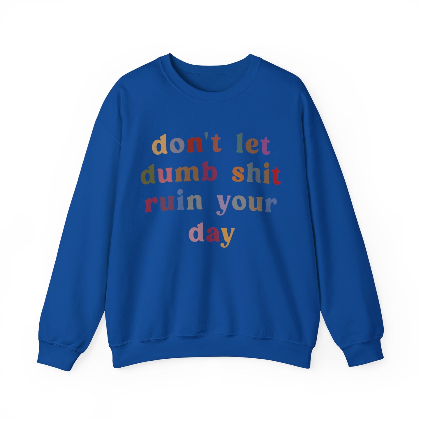 Don't Let Dumb Shit Ruin Your Day Sweatshirt, Motivational Therapy Sweatshirt, Mental Health Awareness Sweatshirt, Funny Sweatshirt, S1188