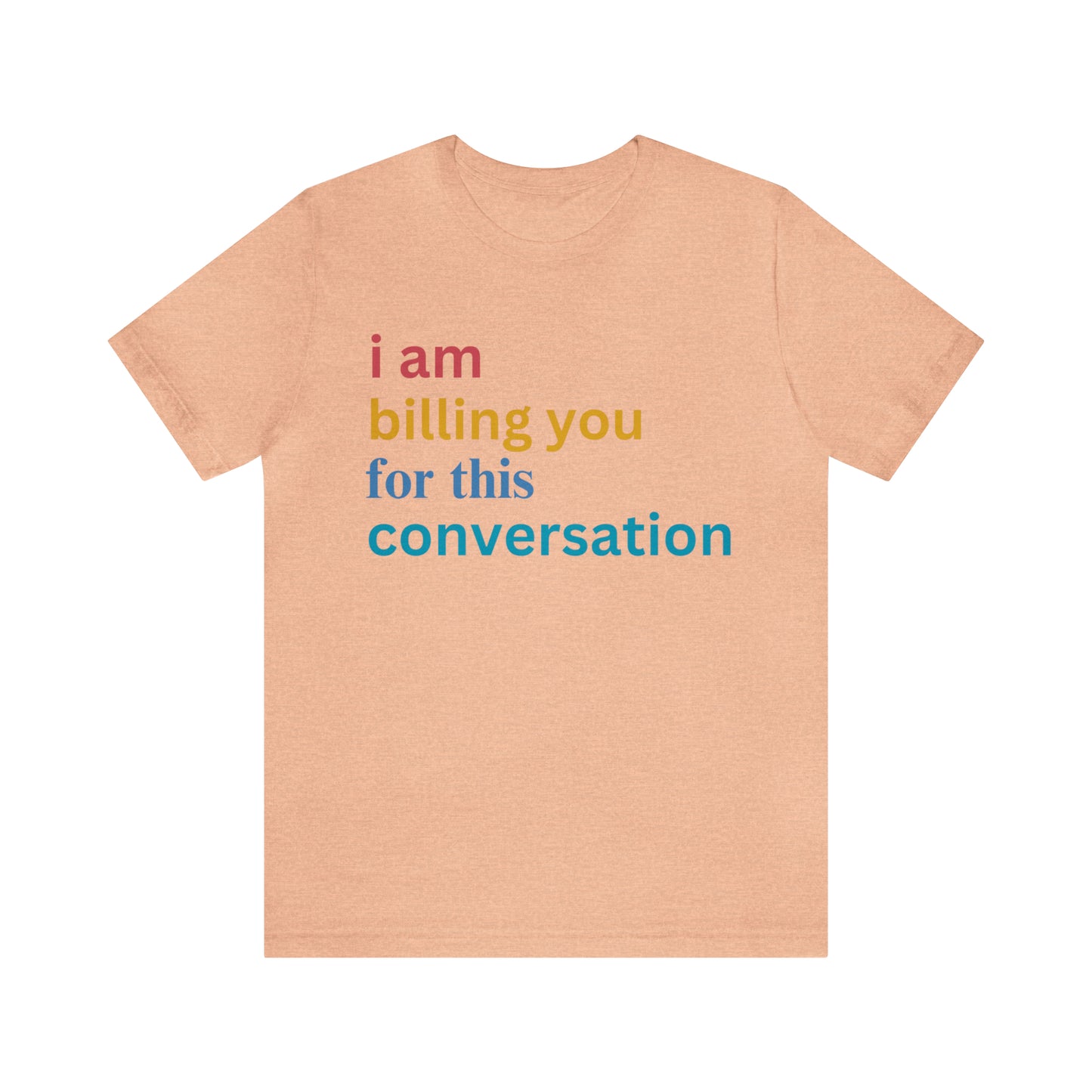 I Am Billing You For This Conversation Shirt, Funny Psychologist Shirt, Law Student Gif, T235