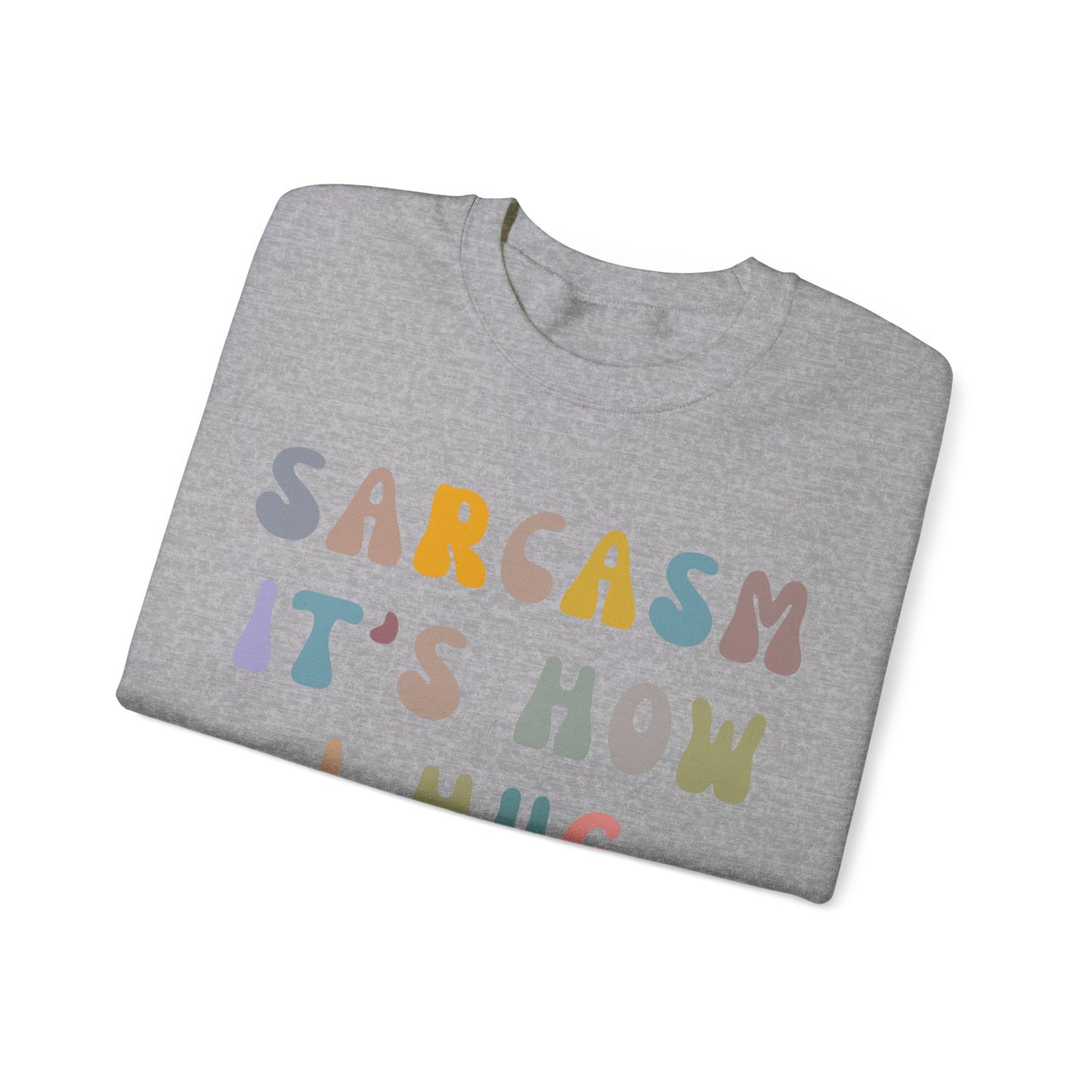 Sarcasm It's How I Hug Sweatshirt, Sarcastic Quote Sweatshirt, Sarcasm Women Sweatshirt, Funny Mom Sweatshirt, Shirt for Women, S1261