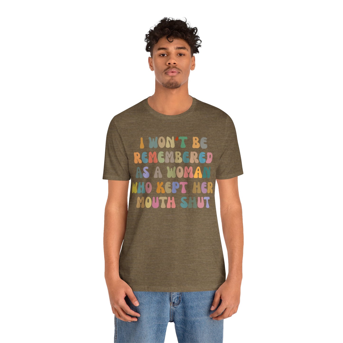 I Won't Be Remembered As A Woman Who Kept Her Mouth Shut Shirt, Feminist Shirt, Women Rights Equality, Women's Power Shirt, T1088