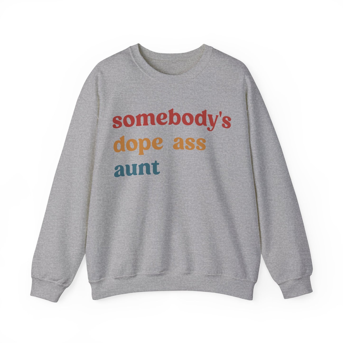 Somebody's Dope Ass Aunt Sweatshirt, Best Aunt Sweatshirt, New Aunt Sweatshirt, Funny Aunt Sweatshirt, Favorite Aunt Sweatshirt, S1210
