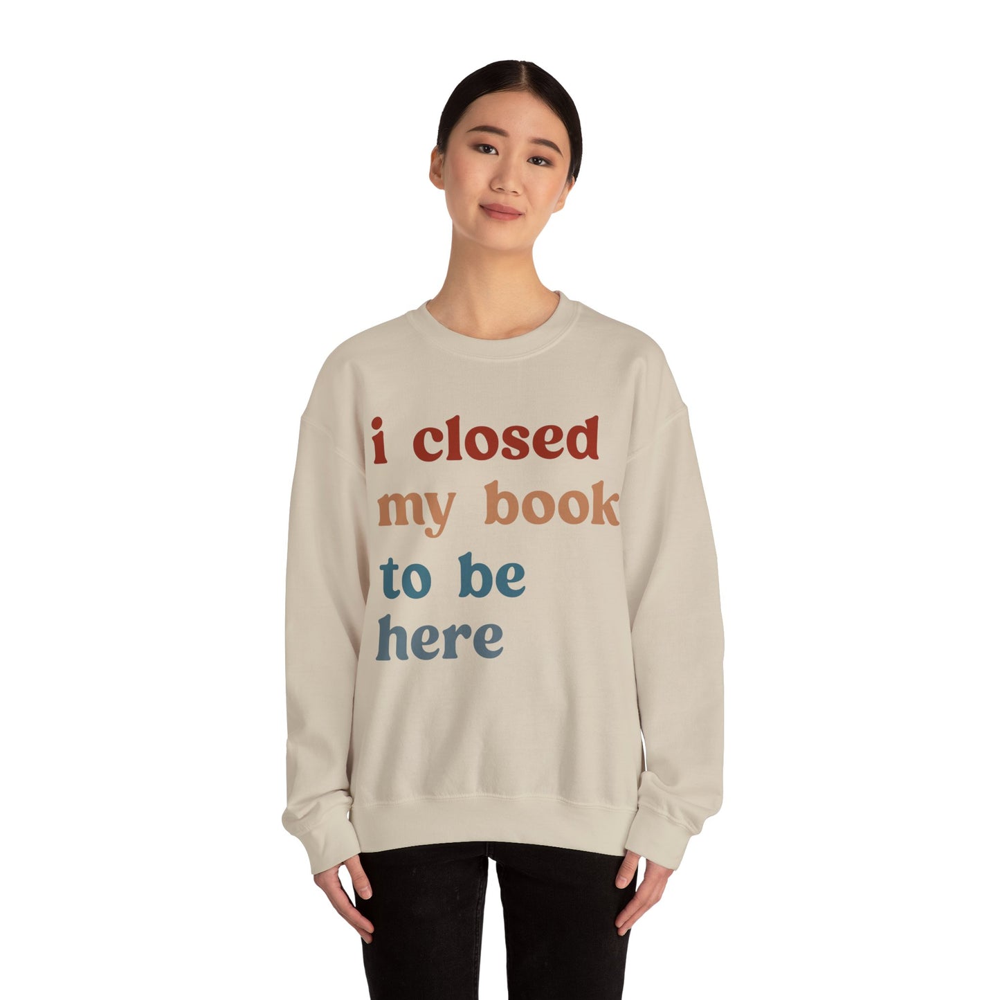 I Closed My Book To Be Here Sweatshirt, Book Lovers Club Sweatshirt, Introverted Bookworm Sweatshirt, Funny Book Nerd Sweatshirt, S1247